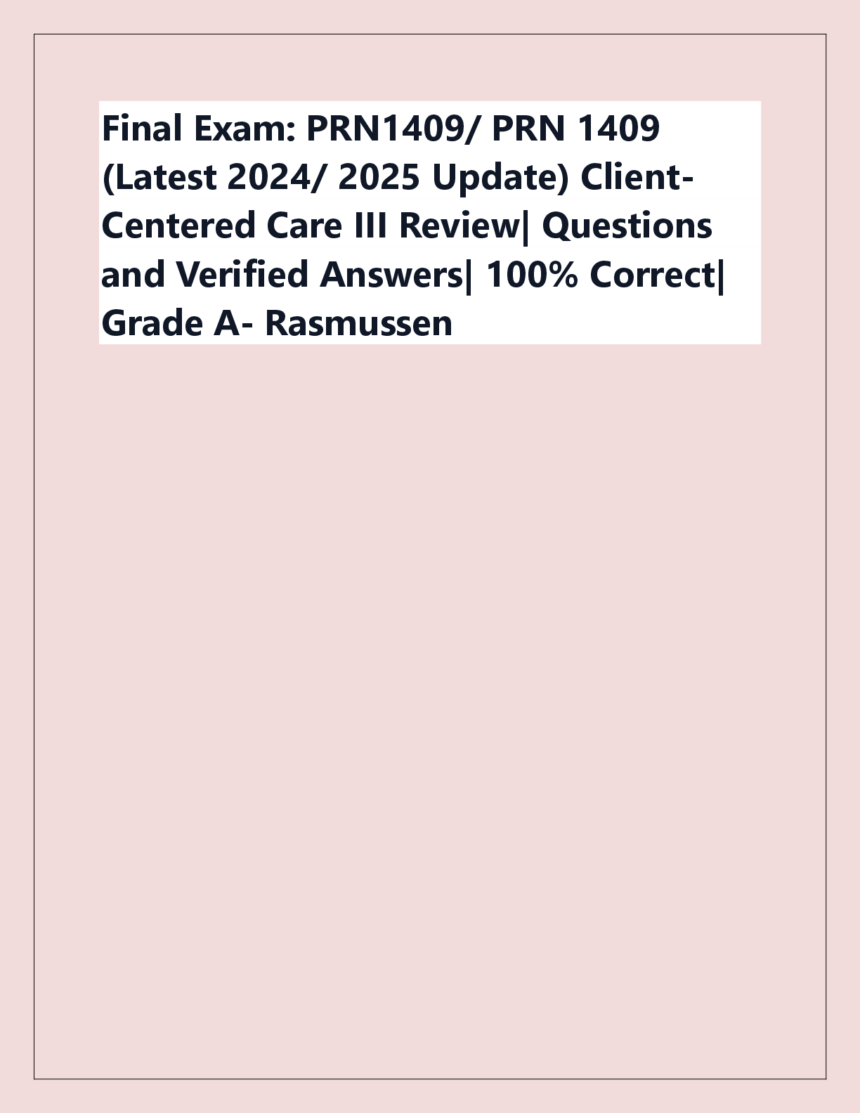 Preview of Final Exam: PRN1409/ PRN 1409  (Latest 2024/ 2025 Update) ClientCentered Care III Review| Questions  and Verified Answers| 100% Correct|  Grade A- Rasmussen
