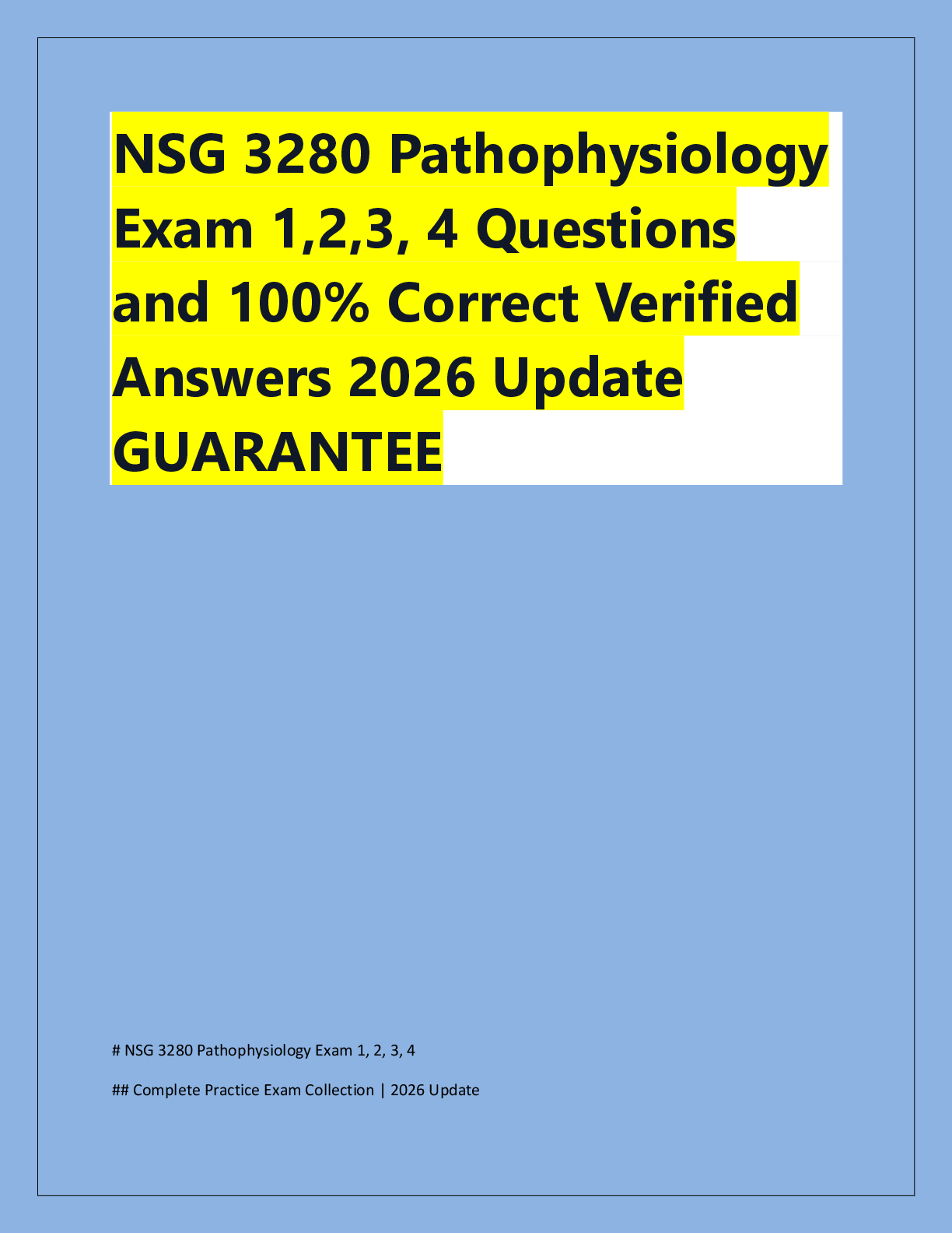 Preview of NSG 3280 Pathophysiology  Exam 1,2,3, 4 Questions  and 100% Correct Verified  Answers 2026