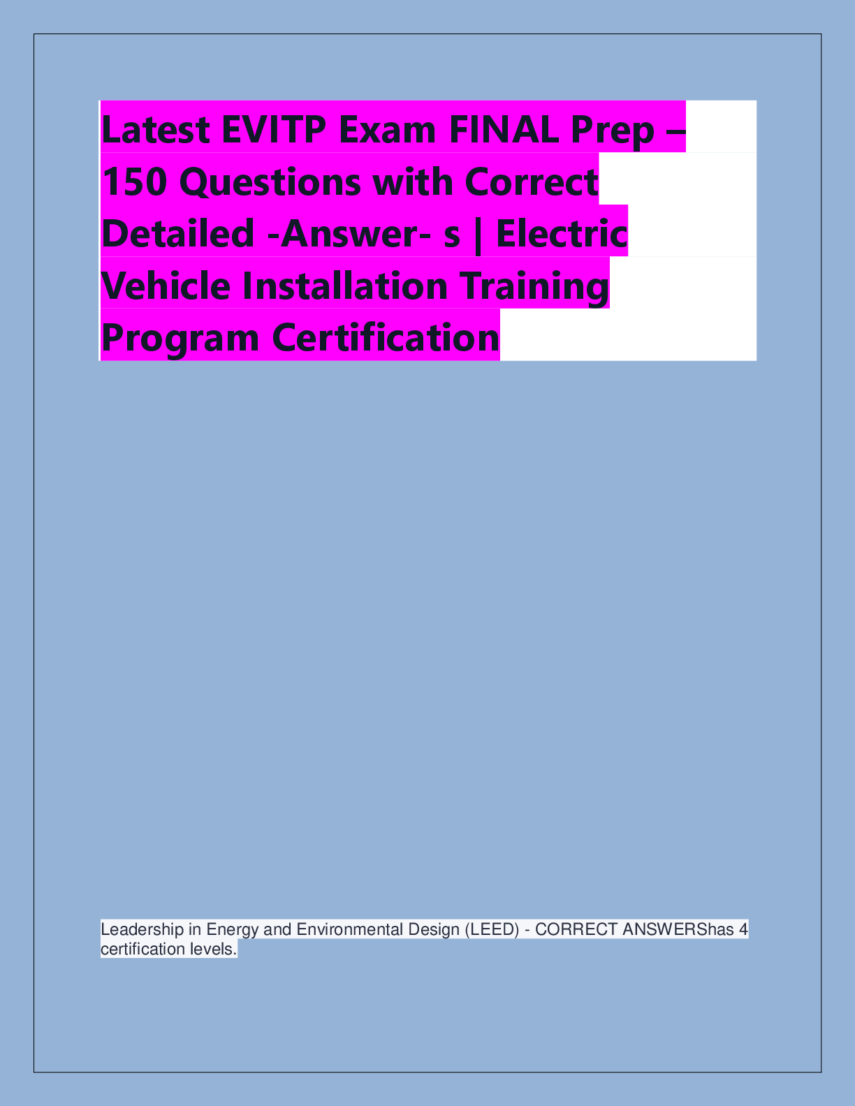 Recommended document preview for Latest EVITP Exam FINAL Prep – 150 Questions with Correct  Detailed -Answer- s | Electric  Vehicle Installation Training  Program Certification