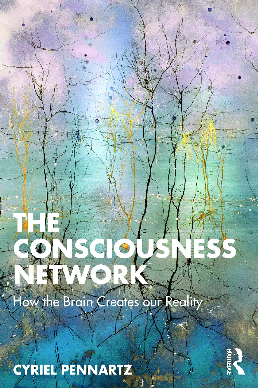 Recommended document preview for eBook [PDF] The Consciousness Network How the Brain Creates Our Reality By Cyriel Pennartz