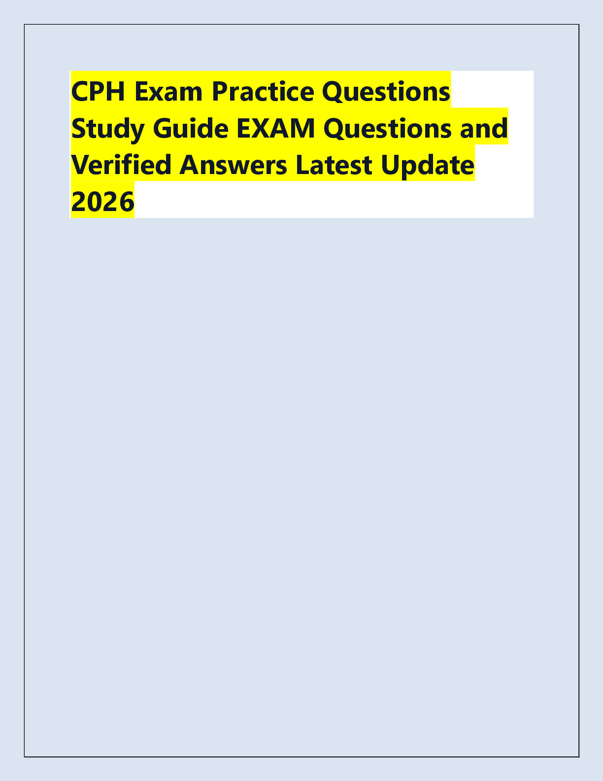 Recommended document preview for CPH Exam Practice Questions  Study Guide EXAM Questions and  Verified Answers Latest Update  2026