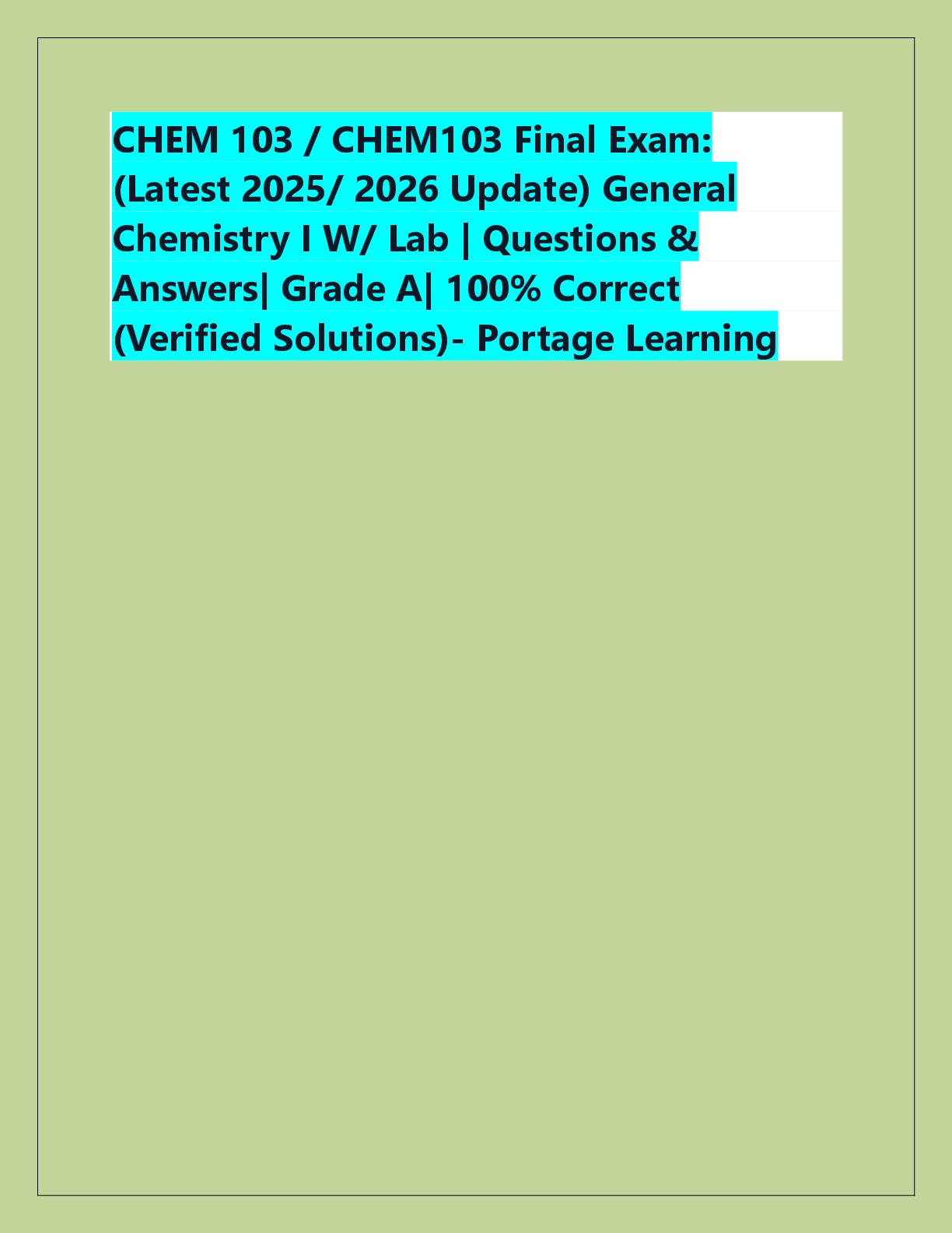 Recommended document preview for CHEM 103 / CHEM103 Final Exam:  (Latest 2025/ 2026 Update) General  Chemistry I W/ Lab | Questions &  Answers| Grade A| 100% Correct  (Verified Solutions)- Portage Learning