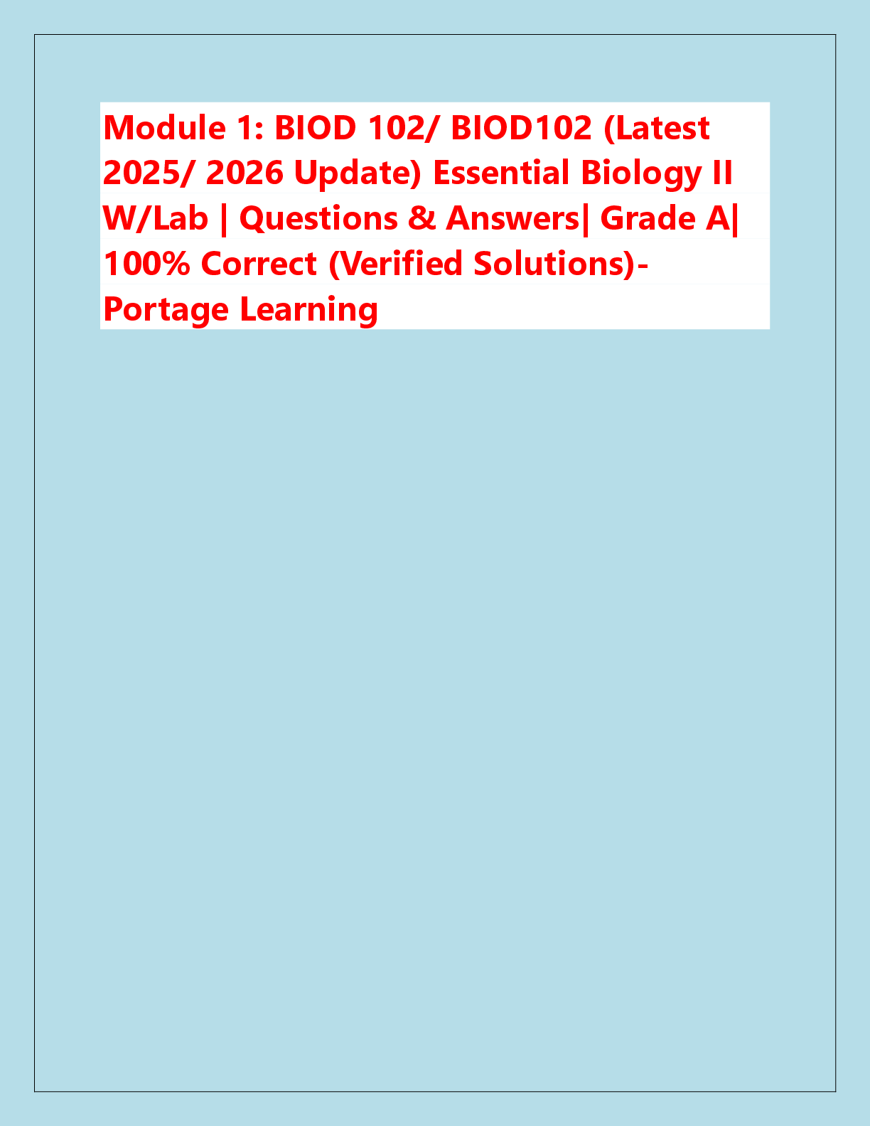 Recommended document preview for Module 1: BIOD 102/ BIOD102 (Latest  2025/ 2026 Update) Essential Biology II  W/Lab | Questions & Answers| Grade A|  100% Correct (Verified Solutions)- Portage Learning