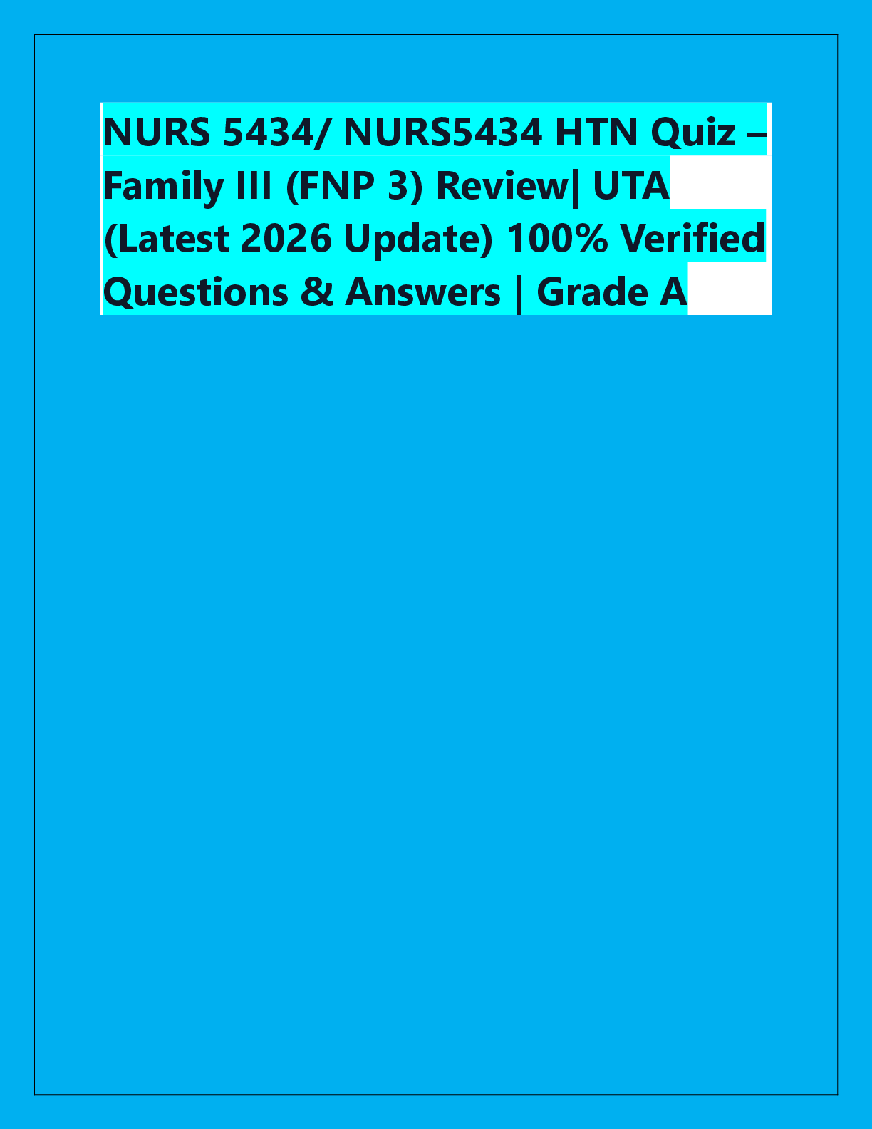 Recommended document preview for NURS 5434/ NURS5434 HTN Quiz – Family III (FNP 3) Review| UTA  (Latest 2026 Update) 100% Verified  Questions & Answers | Grade A