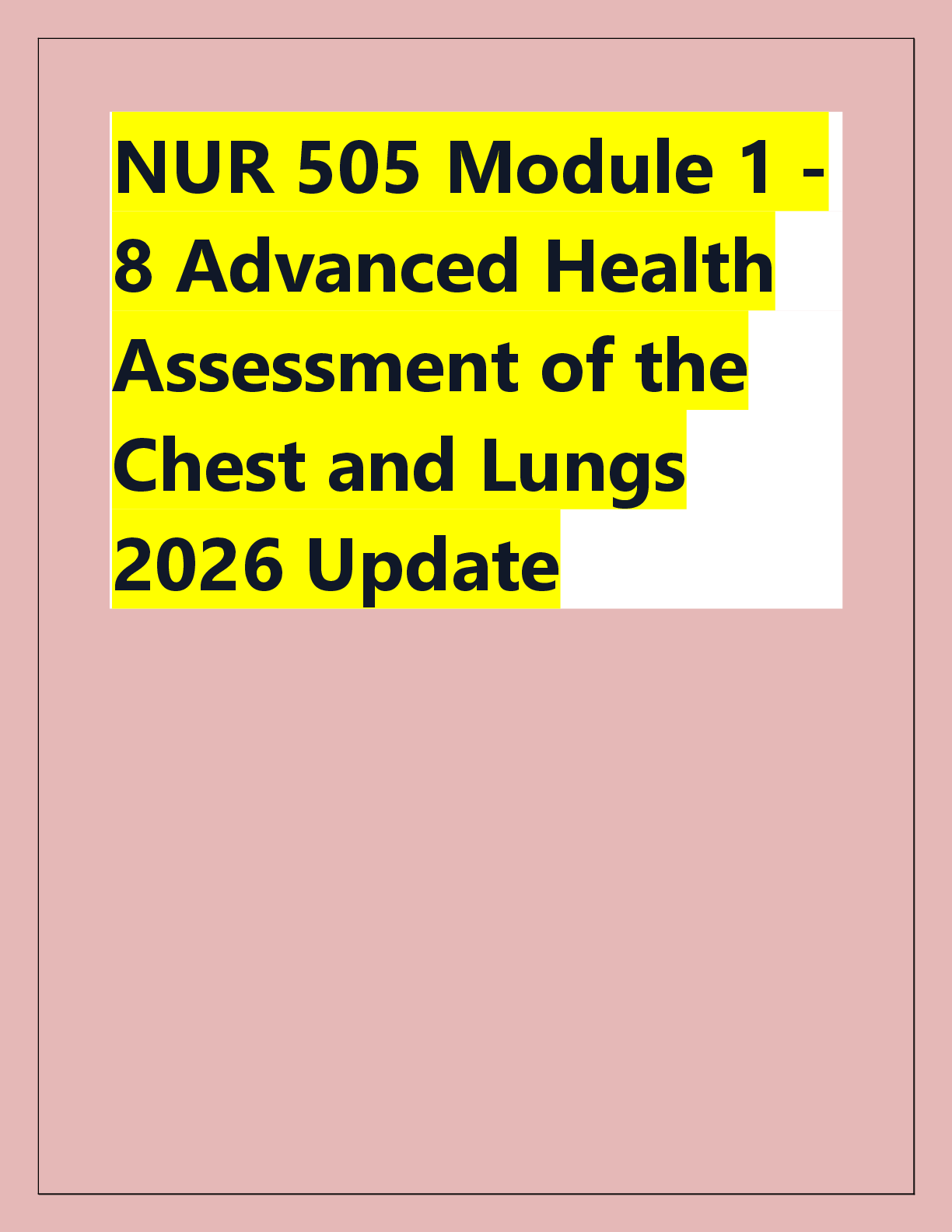 Preview of NUR 505 Module 1 - 8 Advanced Health  Assessment of the  Chest and Lungs  2026 Update