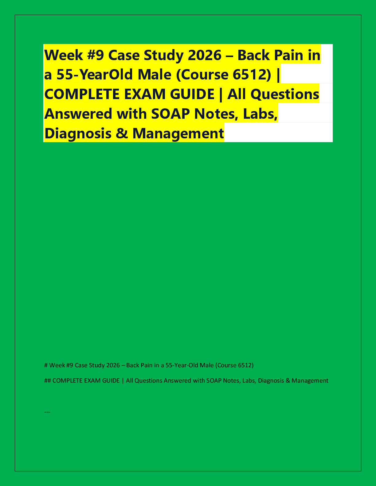 Preview of Week #9 Case Study 2026 – Back Pain in  a 55-YearOld Male (Course 6512) |  COMPLETE EXAM G