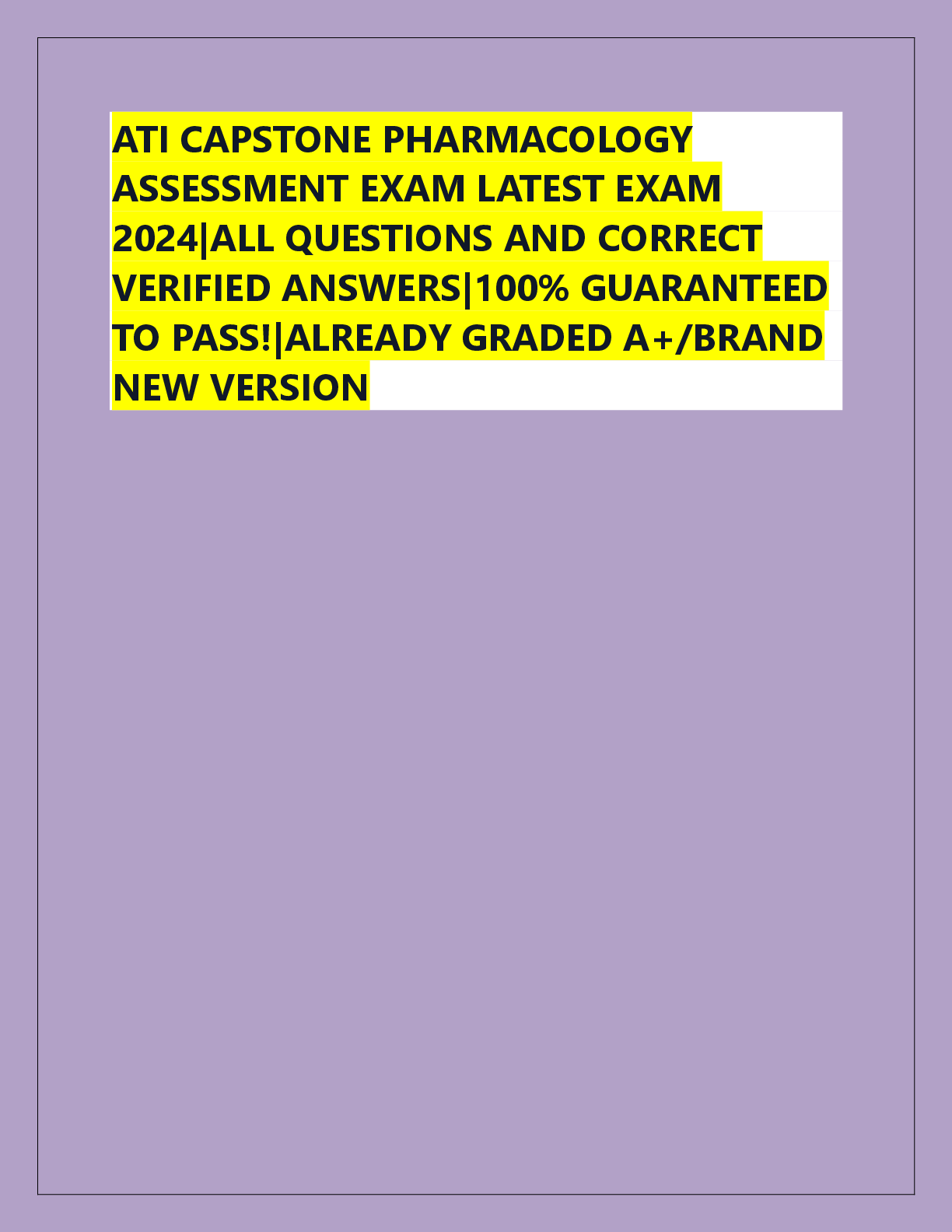 Preview of ATI CAPSTONE PHARMACOLOGY  ASSESSMENT EXAM LATEST EXAM  2024|ALL QUESTIONS AND CORRECT  VE
