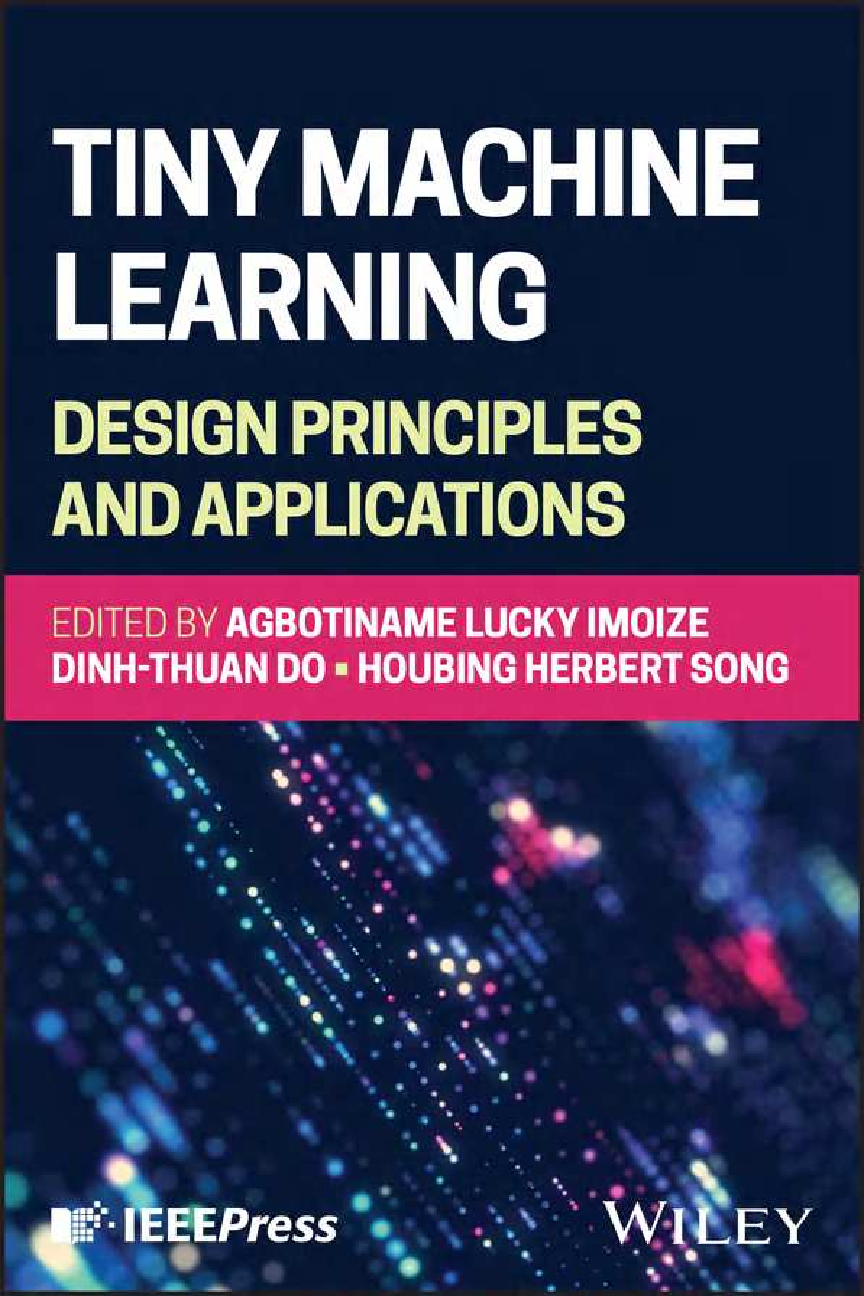 Recommended document preview for eBook [PDF] Tiny Machine Learning Design Principles and Applications By Agbotiname Lucky Imoize, Dinh-Thuan Do