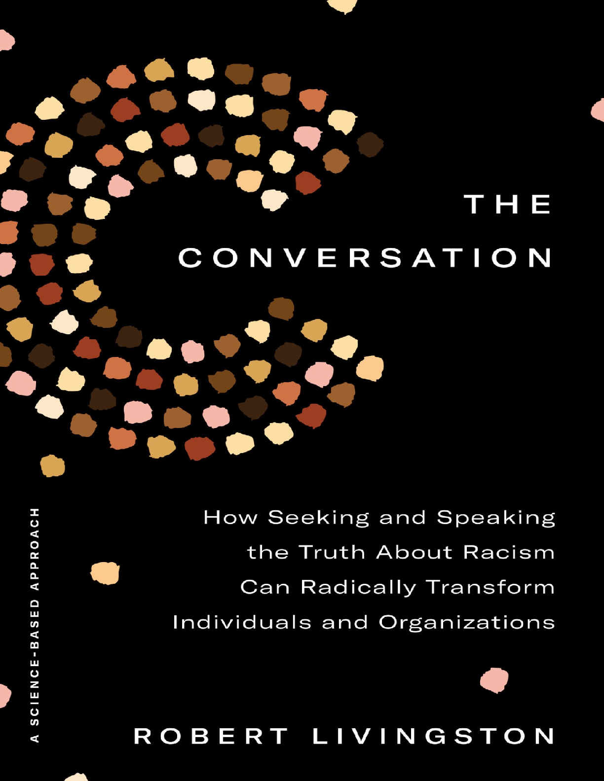 Recommended document preview for The Conversation How Seeking and Speaking the Truth About Racism Can Radically Transform Individuals and Organizations By Robert Livingston PDF ebook
