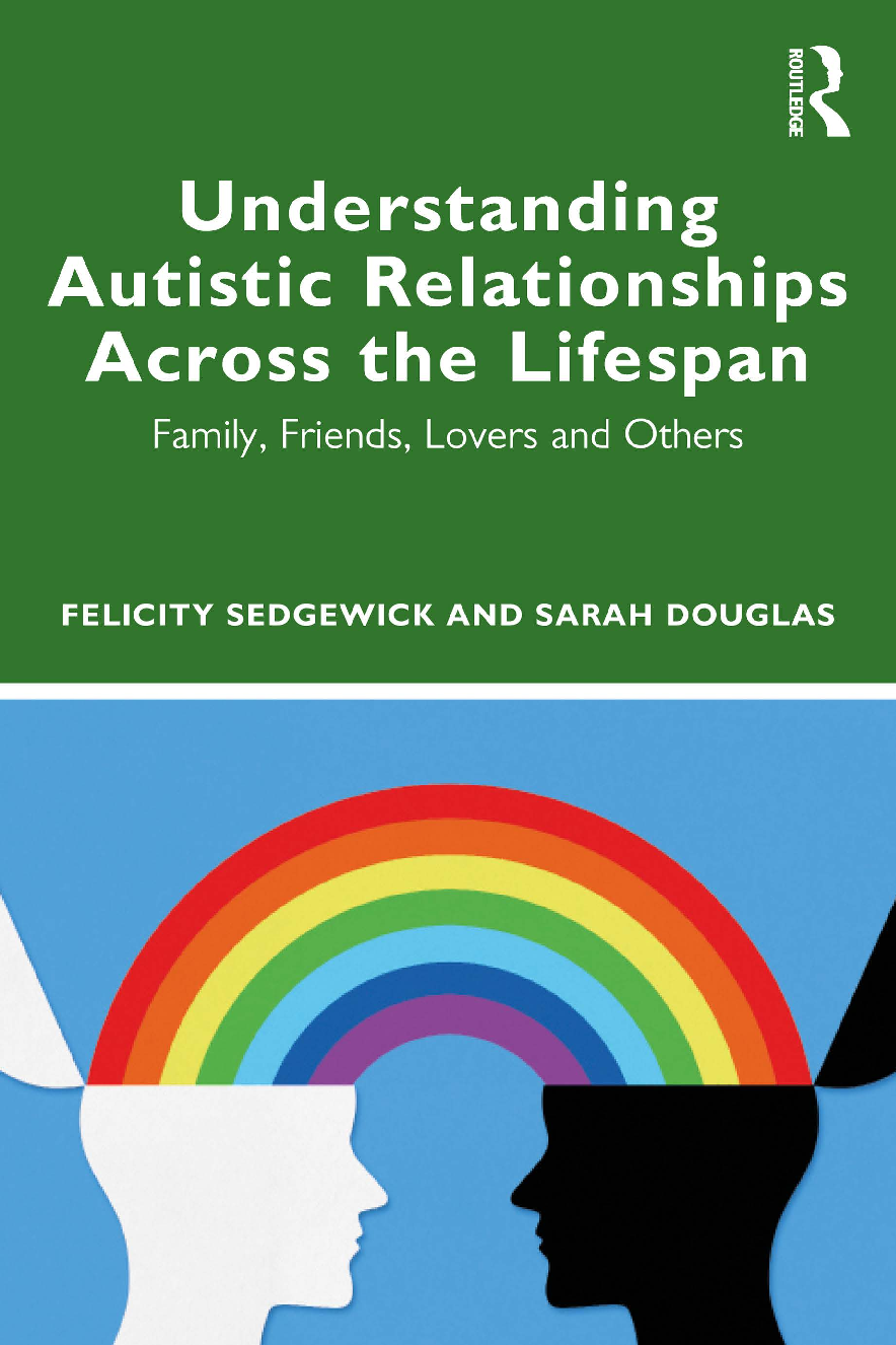 Recommended document preview for eBook [PDF] Understanding Autistic Relationships Across the Lifespan Family, Friends, Lovers and Others By Felicity Sedgewick, Sarah Douglas