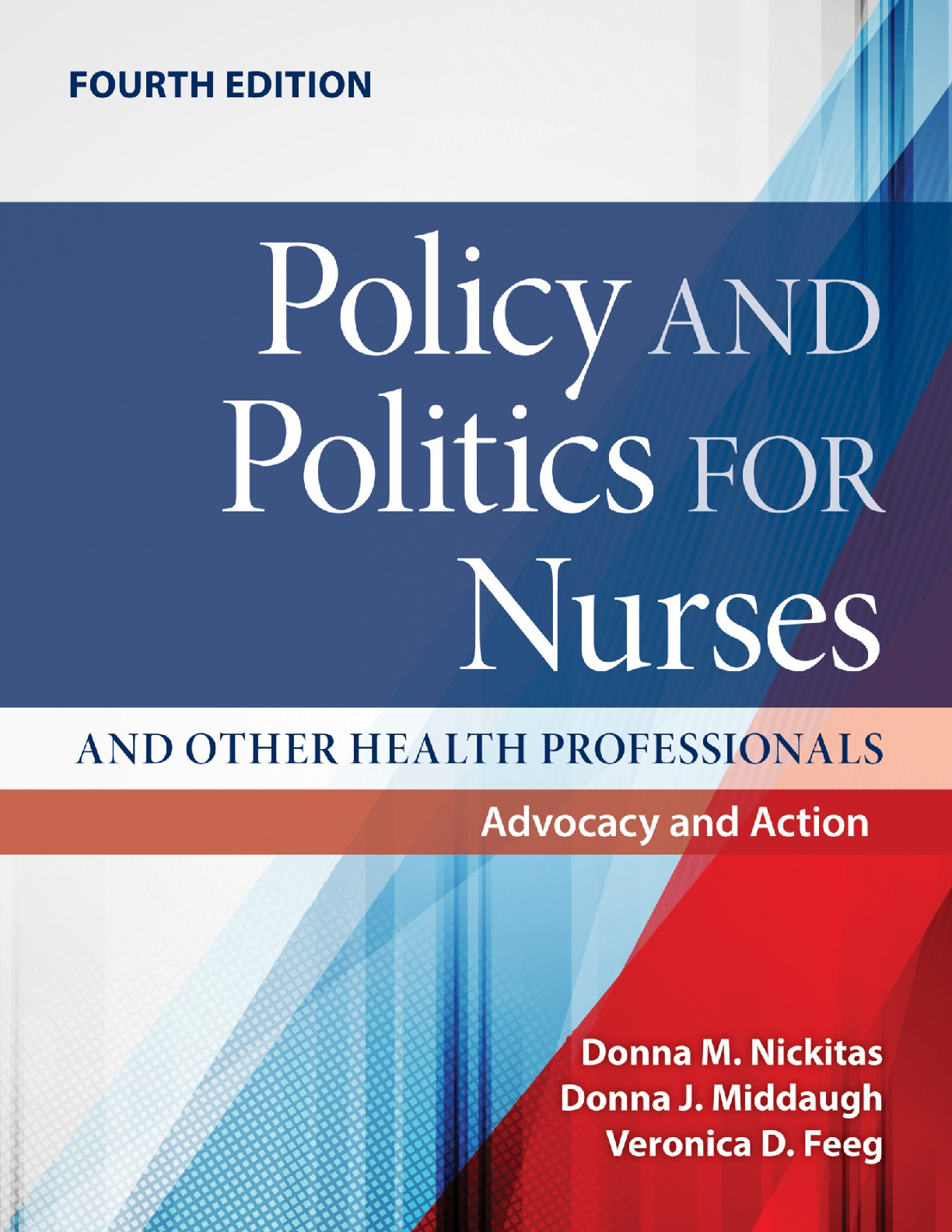 Preview of Policy and Politics for Nurses 4th Edition By Donna J. Middaugh, Veronica Feeg, Donna M. N