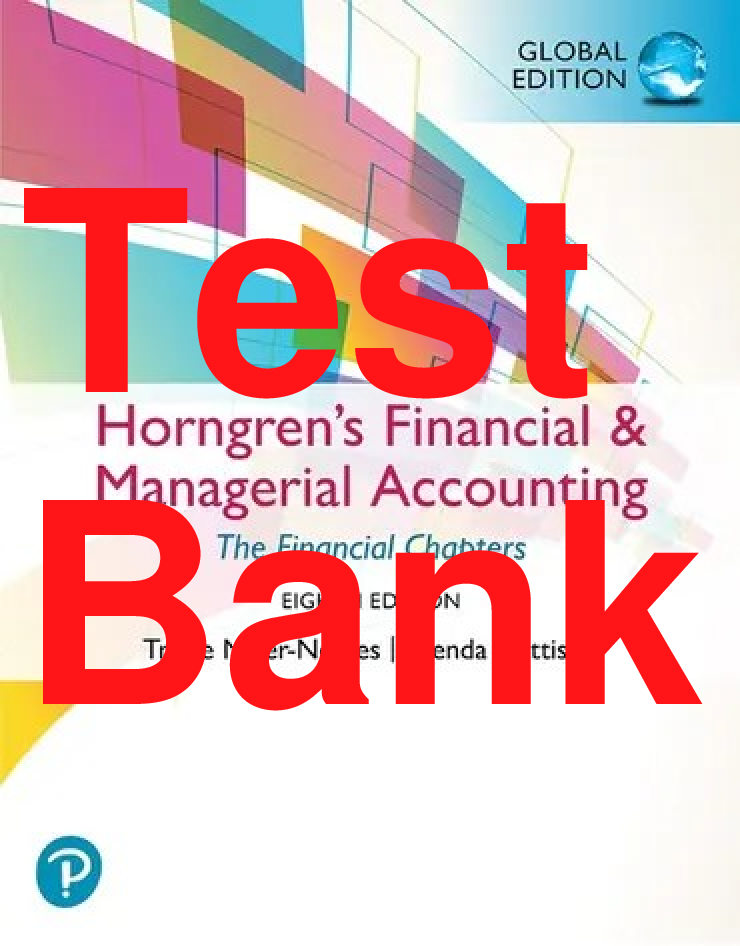 Recommended document preview for Test Bank Horngren’s Financial & Managerial Accounting The Managerial Chapters Global Edition 8th Edition By Tracie Miller Nobles, Brenda Mattison