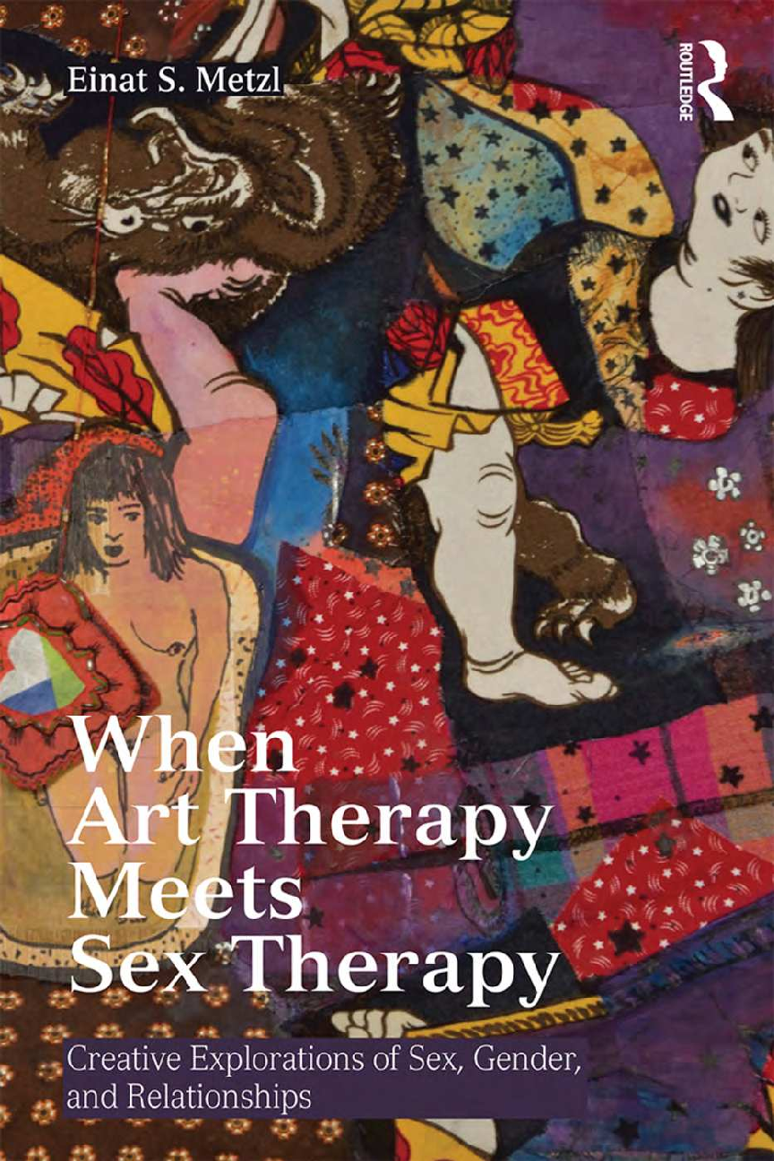 Recommended document preview for eBook [PDF] When Art Therapy Meets Sex Therapy Creative Explorations of Sex, Gender, and Relationships By Einat S. Metzl