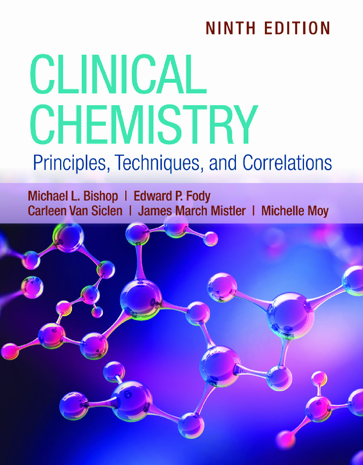 Clinical Chemistry. Principles Techniques, and Correlations 9th Edition By Michael L. Bishop, Edward P. Fody, Carleen Van Siclen, James March Mistler PDF ebook