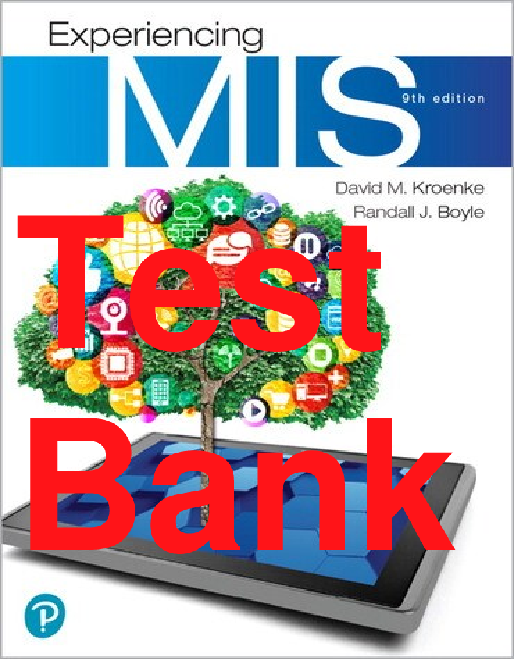 Preview of Test Bank Experiencing MIS 9th Edition By David Kroenke, Randall Boyle