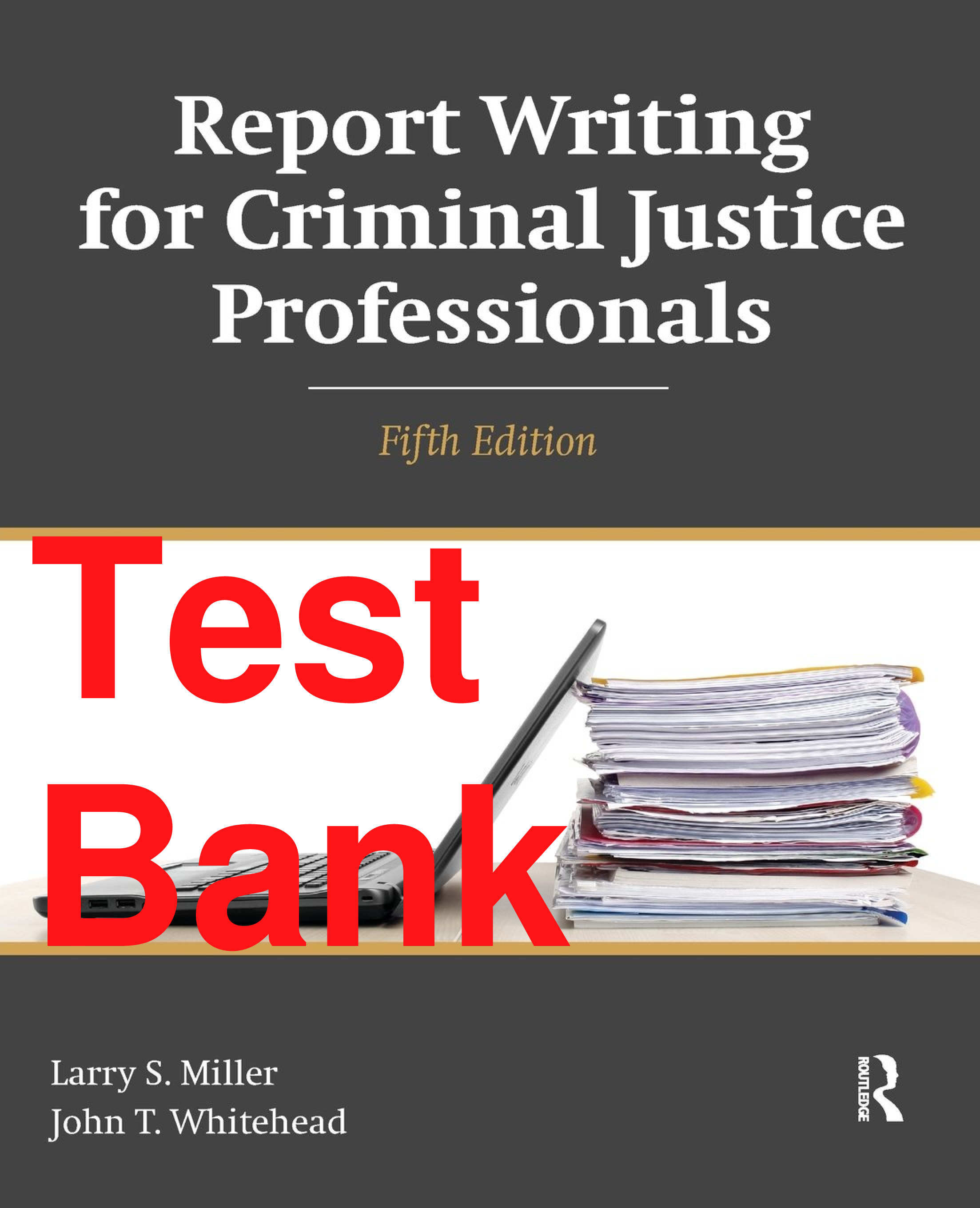 Preview of Test Bank Report Writing for Criminal Justice Professionals 5th Edition By Larry Miller, John Whitehead