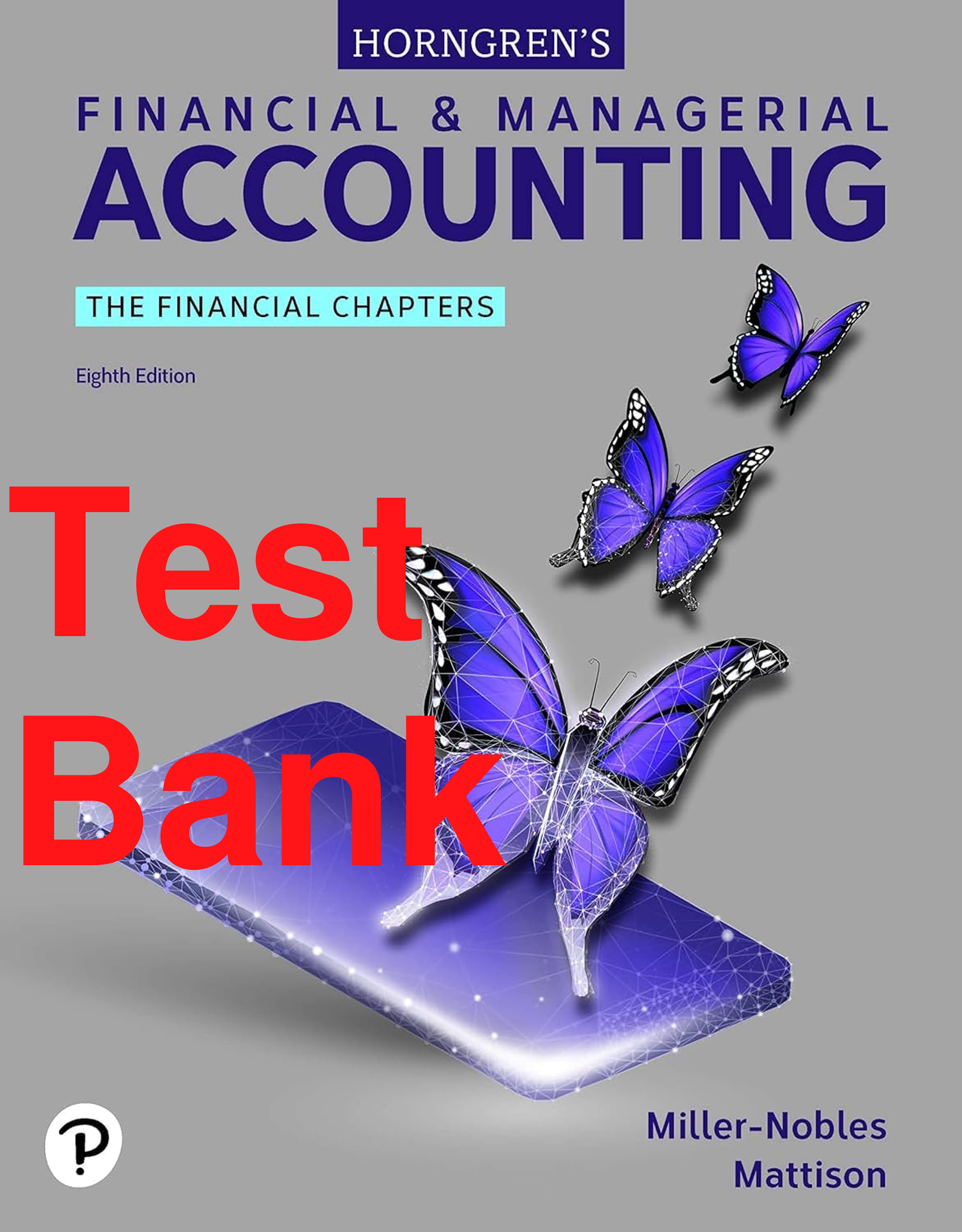 Preview of Test Bank Horngren’s Financial & Managerial Accounting The Managerial Chapters 8th Edition
