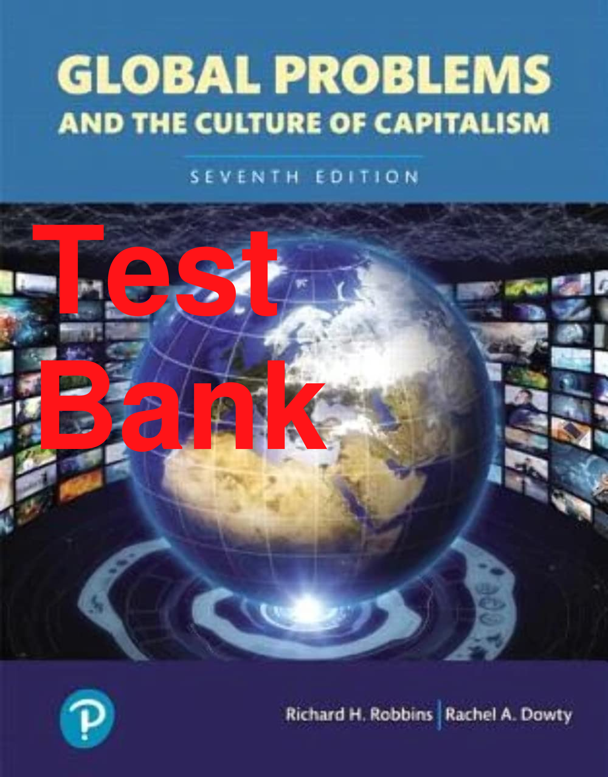 Preview of Test Bank Global Problems and the Culture of Capitalism 7th Edition By Richard Robbins, Ra