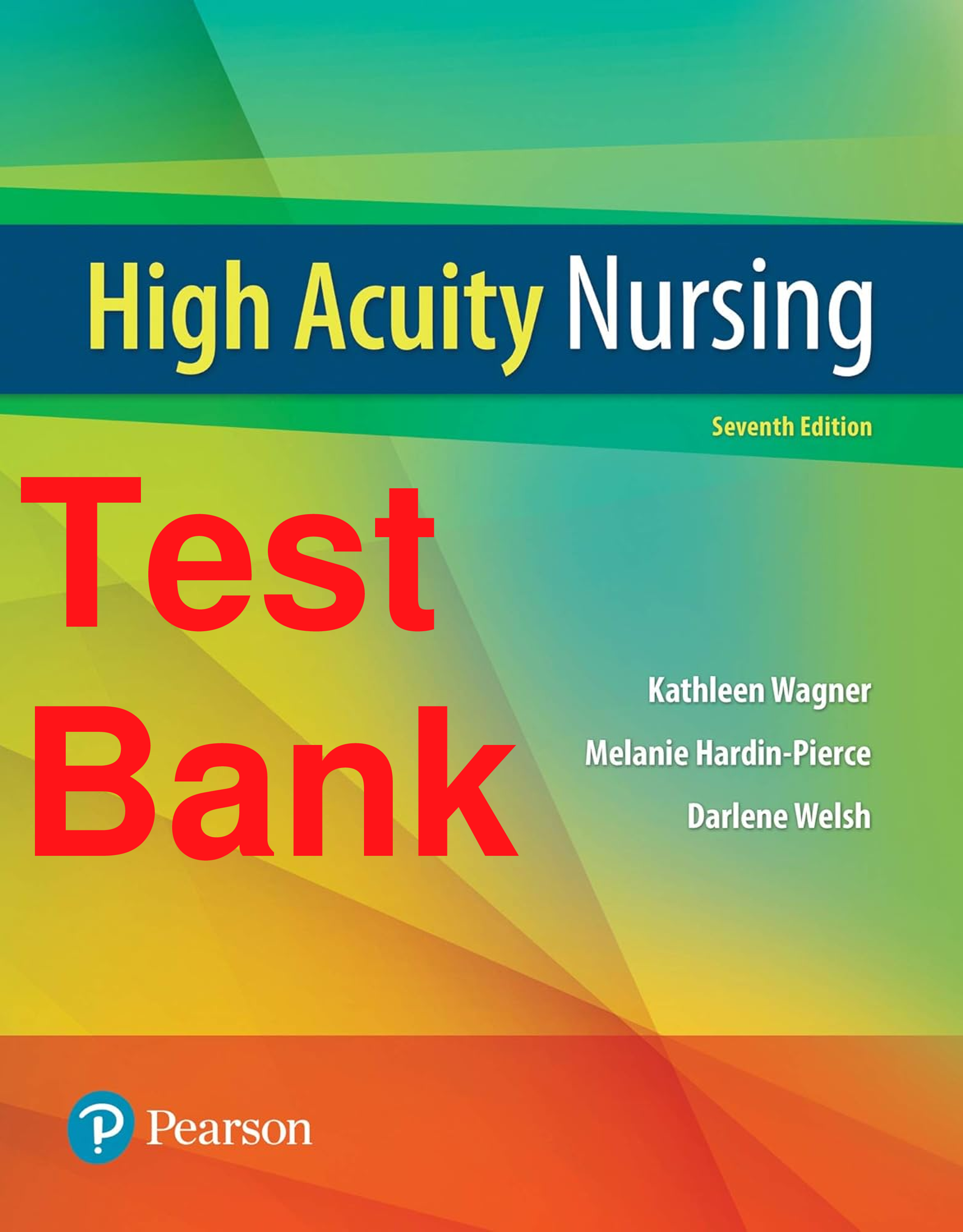 Recommended document preview for Test Bank High-Acuity Nursing 7th Edition By Kathleen Wagner, Melanie Hardin-Pierce, Darlene Welsh, Karen Johnson
