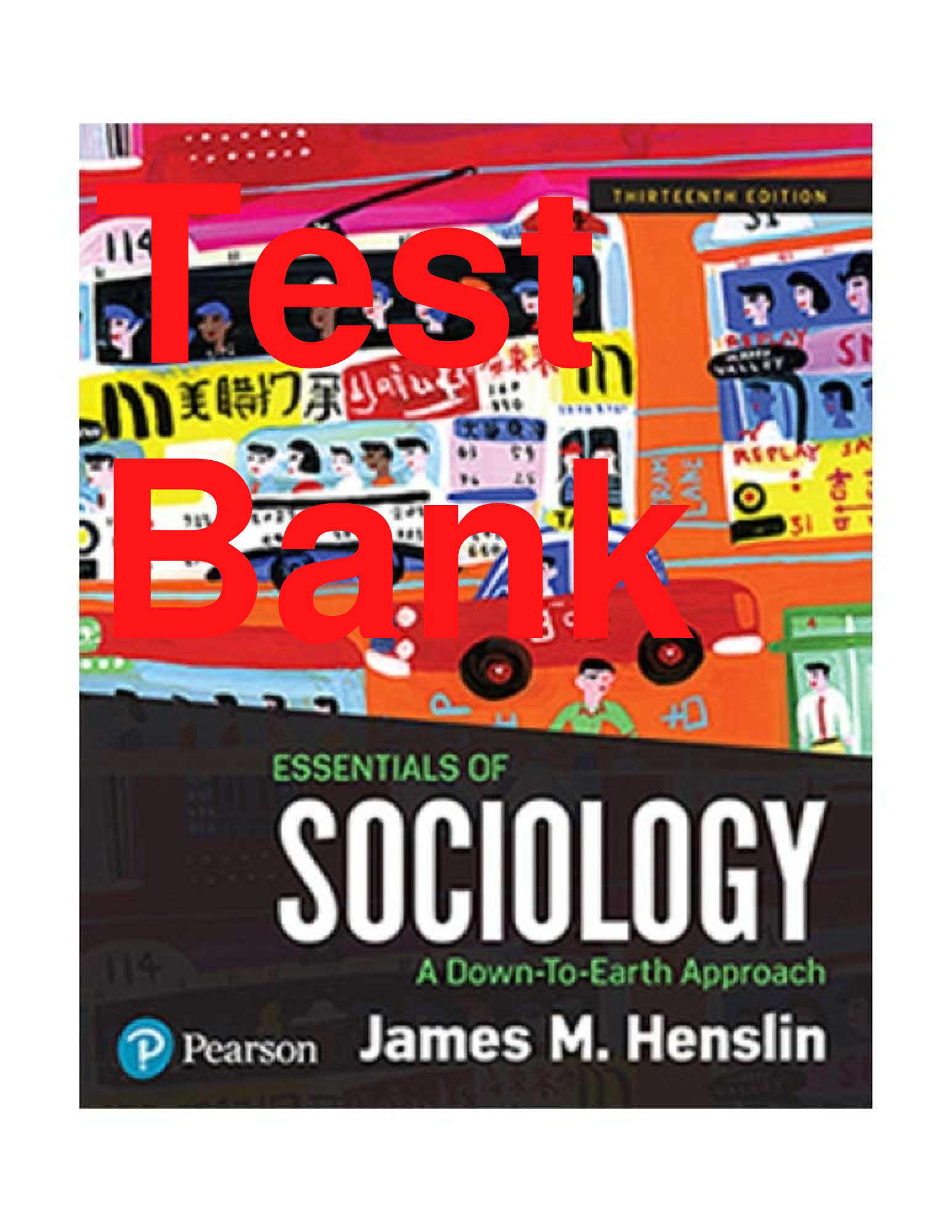 Recommended document preview for Test Bank Essentials of Sociology A Down-To-Earth Approach 13th Edition By Jim Henslin