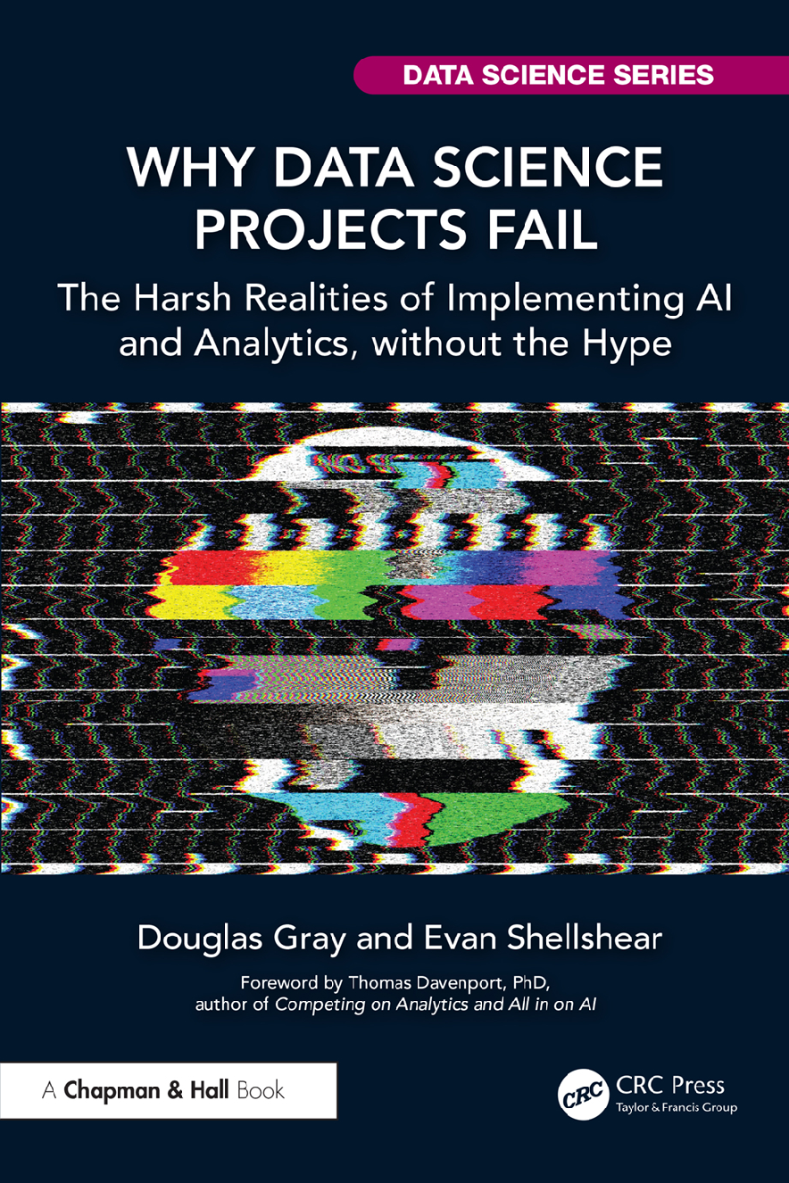 Recommended document preview for eBook [PDF] Why Data Science Projects Fail The Harsh Realities of Implementing AI and Analytics, without the Hype By Douglas Gray, Evan Shellshear