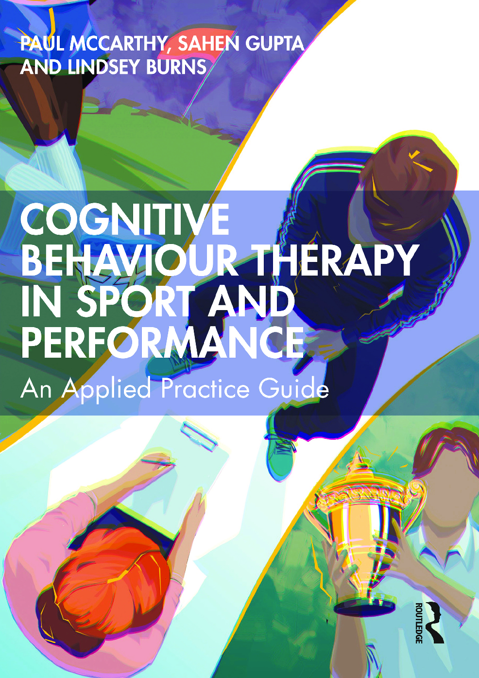 Recommended document preview for eBook [PDF] Cognitive Behaviour Therapy in Sport and Performance An Applied Practice Guide By Paul McCarthy, Sahen Gupta, Lindsey Burns