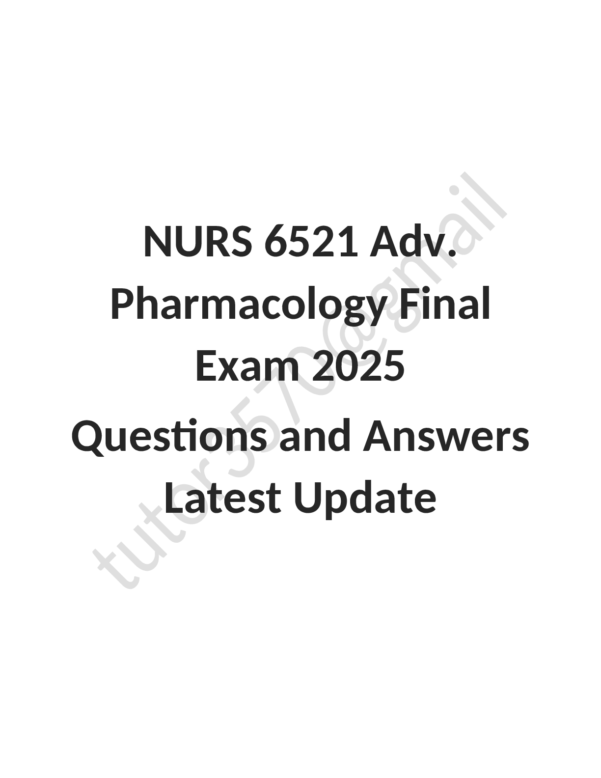 NURS 6521 Adv.  Pharmacology Final  Exam 2025  Questions and Answers  Latest Update