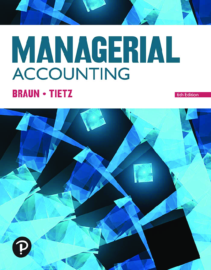 Preview of Managerial Accounting 6th Edition By Karen Wilken Braun, Wendy Tietz eBook PDF