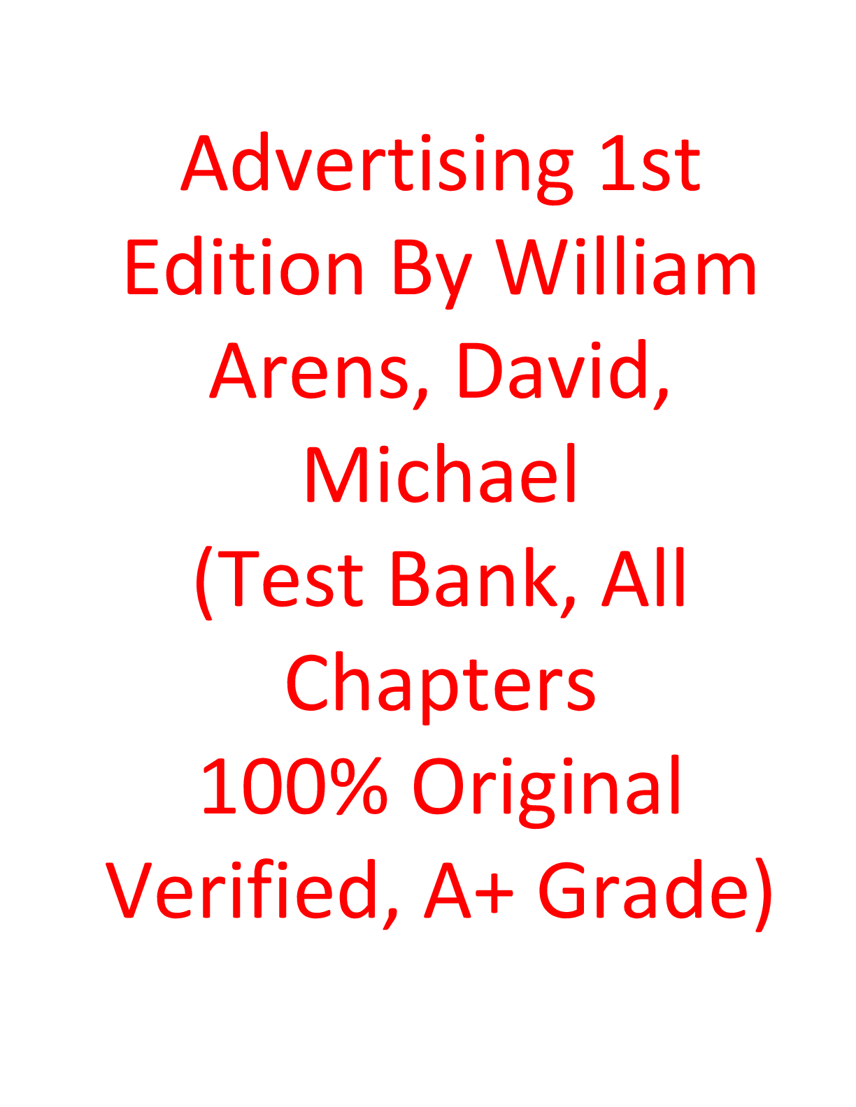 Preview of Advertising 1st Edition By William Arens, David, Michael (Test Bank, All Chapters 100% Original Verified, A+ Grade)