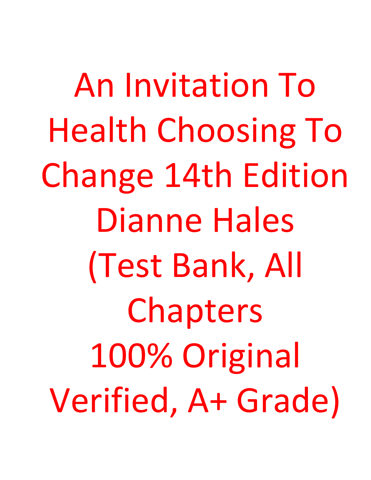 Recommended document preview for An Invitation To Health Choosing To Change 14th Edition Dianne Hales (Test Bank, All Chapters 100% Original Verified, A+ Grade)