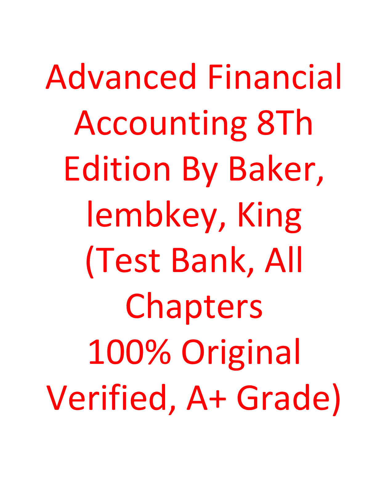 Recommended document preview for Advanced Financial Accounting 8Th Edition By Baker, lembkey, King (Test Bank, All Chapters 100% Original Verified, A+ Grade)