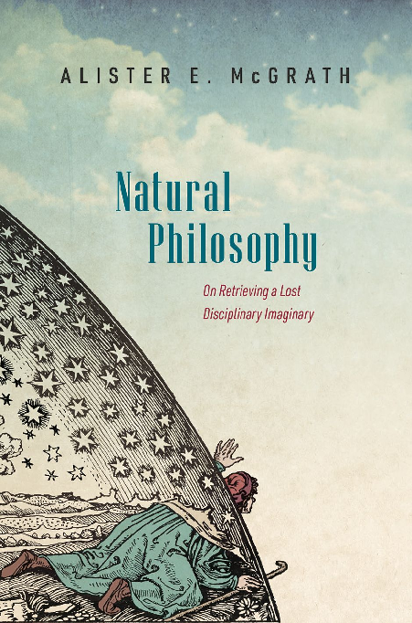 Recommended document preview for Natural Philosophy On Retrieving a Lost Disciplinary Imaginary 1st Edition By Alister McGrath eBook PDF