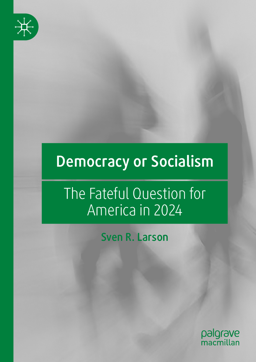 Recommended document preview for eBook Democracy Or Socialism_ The Fateful Question For America In 2024 Edition By Sven R. Larson
