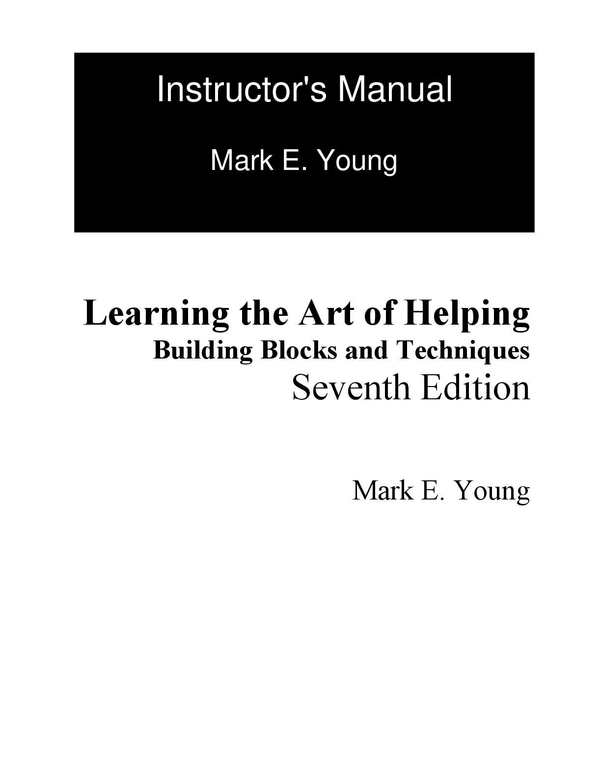 Preview of Learning the Art of Helping Building Blocks and Techniques 7th Edition By Mark E. Young Instructor Manual