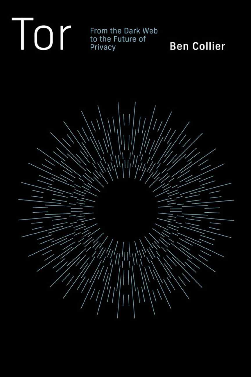 Recommended document preview for eBook PDF for Tor From the Dark Web to the Future of Privacy 1st Edition By Ben Collier
