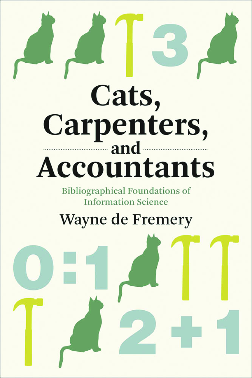 Recommended document preview for eBook PDF for Cats Carpenters and Accountants Bibliographical Foundations of Information Science 1st Edition By Wayne de Fremery