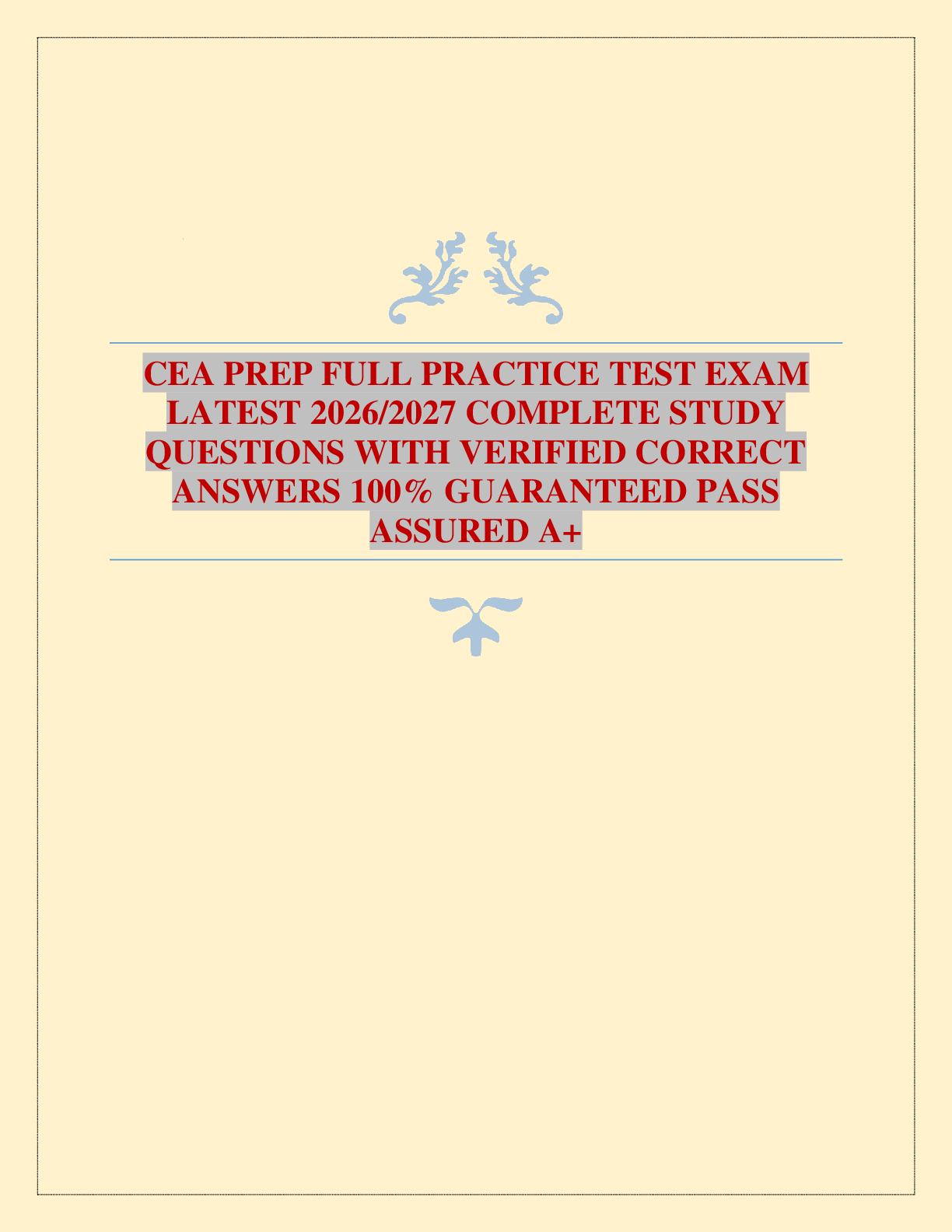 Recommended document preview for CEA PREP FULL PRACTICE TEST EXAM LATEST 2026/2027 COMPLETE STUDY QUESTIONS WITH VERIFIED CORRECT ANSWERS 100% GUARANTEED PASS ASSURED A+