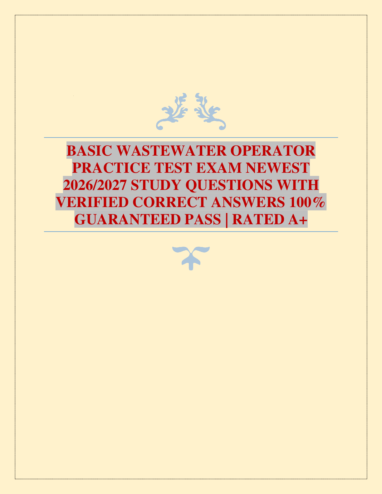 BASIC WASTEWATER OPERATOR PRACTICE TEST EXAM NEWEST 2026/2027 STUDY QUESTIONS WITH VERIFIED CORRECT ANSWERS 100% GUARANTEED PASS | RATED A+