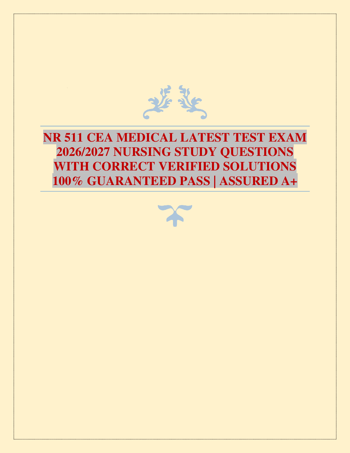 NR 511 CEA MEDICAL LATEST TEST EXAM 2026/2027 NURSING STUDY QUESTIONS WITH CORRECT VERIFIED SOLUTIONS 100% GUARANTEED PASS | ASSURED A+