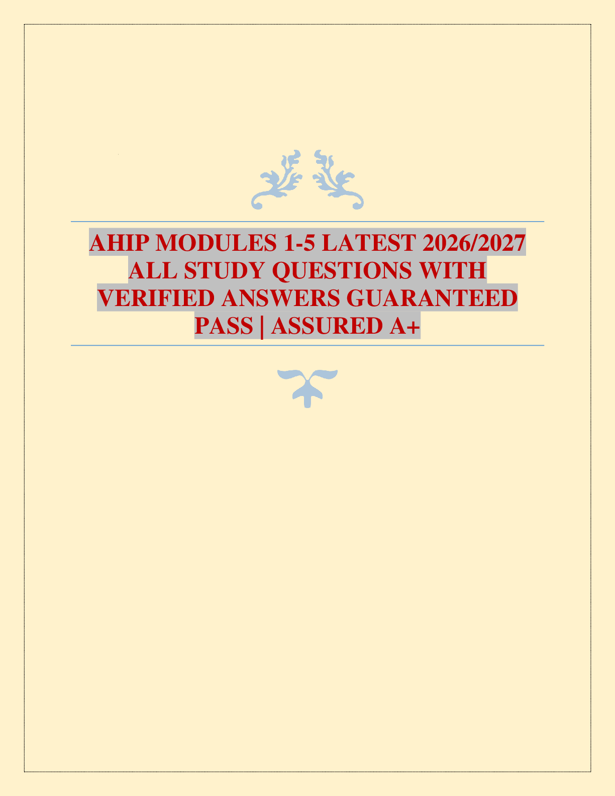Recommended document preview for AHIP MODULES 1-5 LATEST 2026/2027 ALL STUDY QUESTIONS WITH VERIFIED ANSWERS GUARANTEED PASS | ASSURED A+