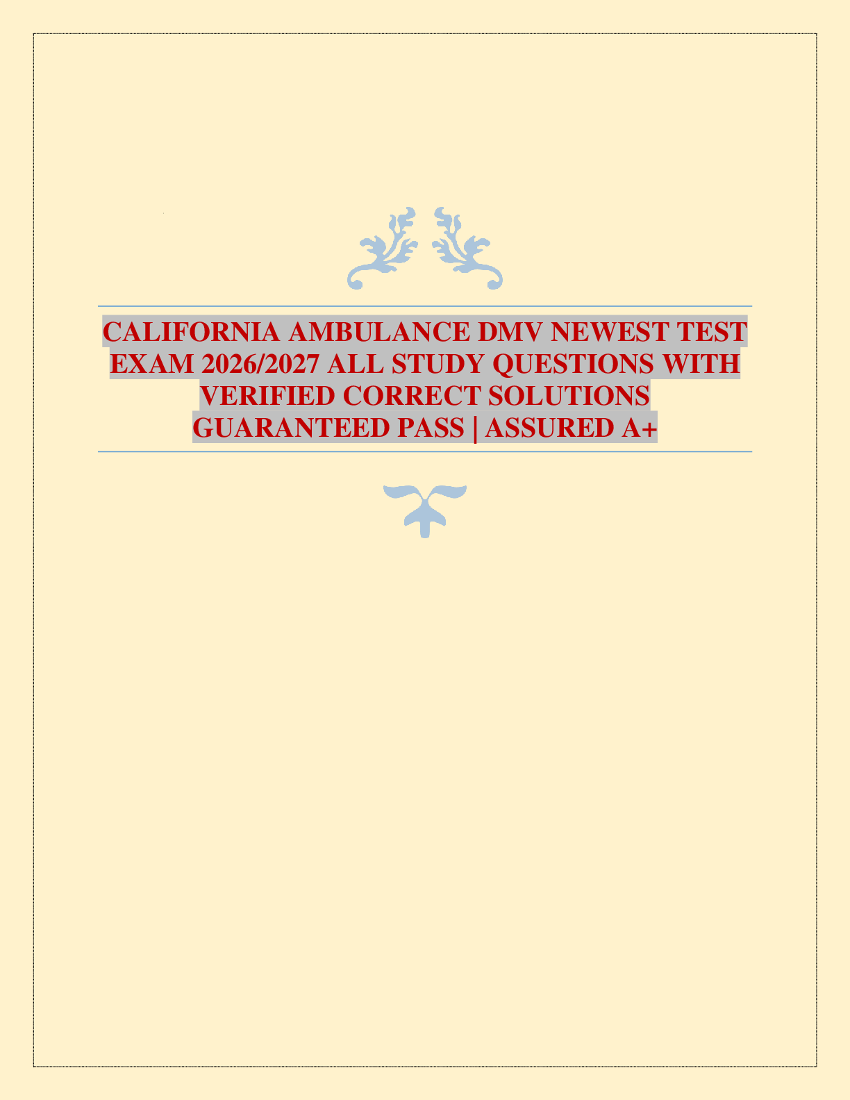 CALIFORNIA AMBULANCE DMV NEWEST TEST EXAM 2026/2027 ALL STUDY QUESTIONS WITH VERIFIED CORRECT SOLUTIONS GUARANTEED PASS | ASSURED A+
