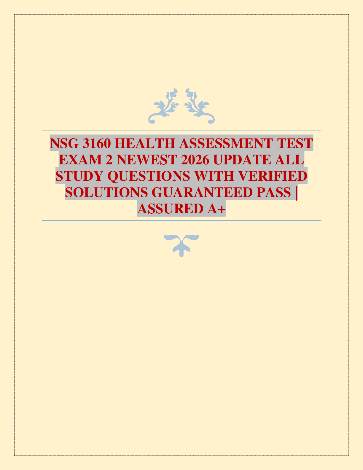 NSG 3160 HEALTH ASSESSMENT TEST EXAM 2 NEWEST 2026 UPDATE ALL STUDY QUESTIONS WITH VERIFIED SOLUTIONS GUARANTEED PASS | ASSURED A+