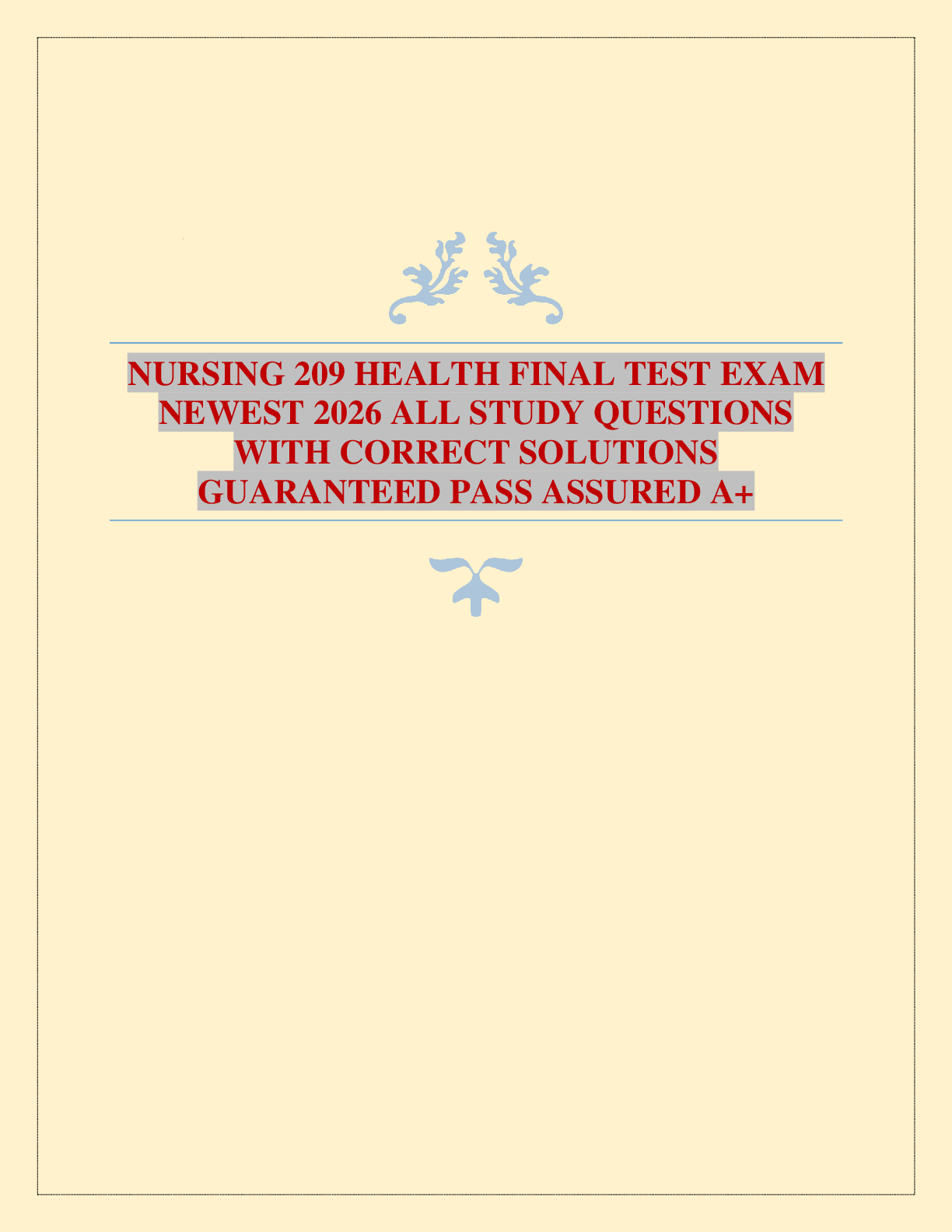 Recommended document preview for NURSING 209 HEALTH FINAL TEST EXAM NEWEST 2026 ALL STUDY QUESTIONS WITH CORRECT SOLUTIONS GUARANTEED PASS ASSURED A+