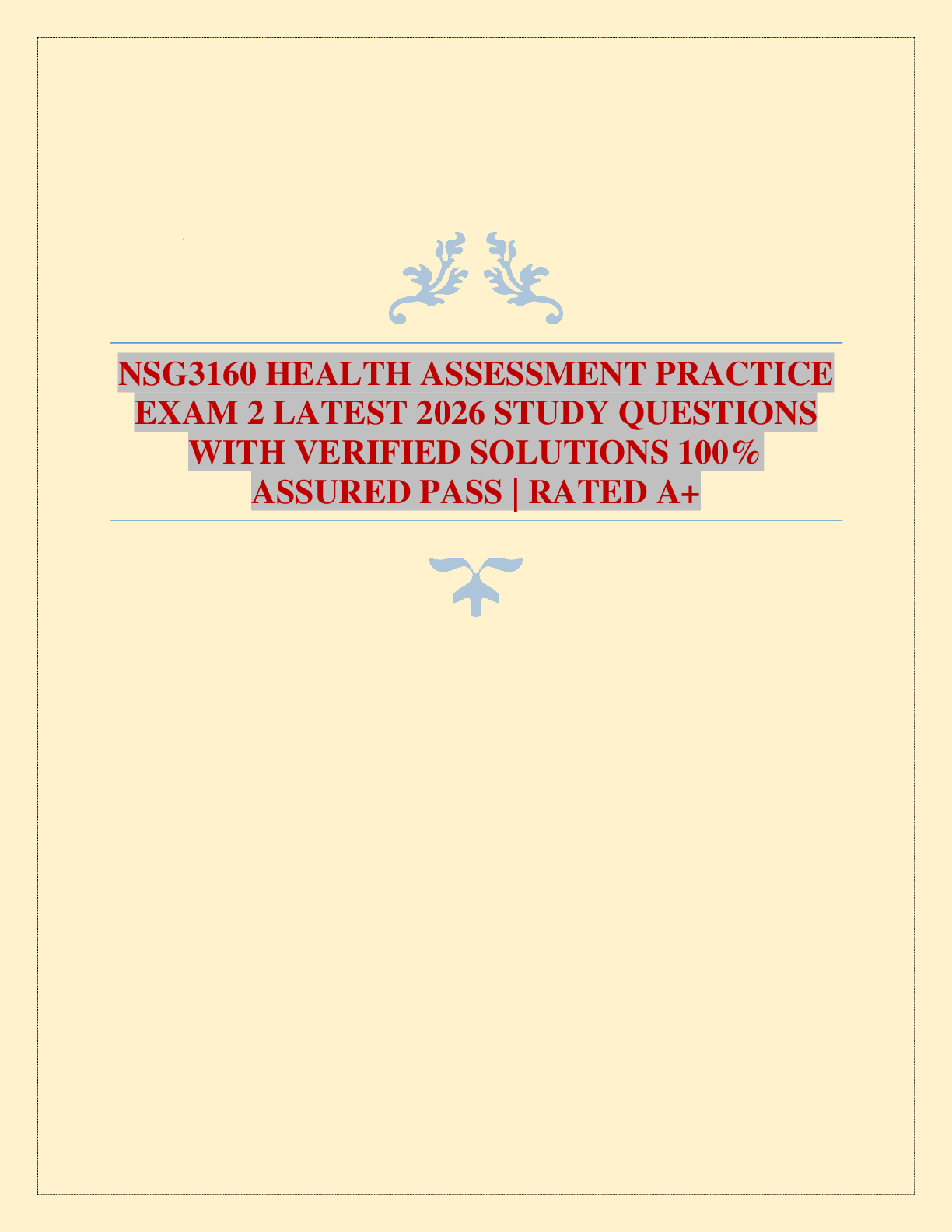 Recommended document preview for NSG3160 HEALTH ASSESSMENT PRACTICE EXAM 2 LATEST 2026 STUDY QUESTIONS WITH VERIFIED SOLUTIONS 100% ASSURED PASS | RATED A+