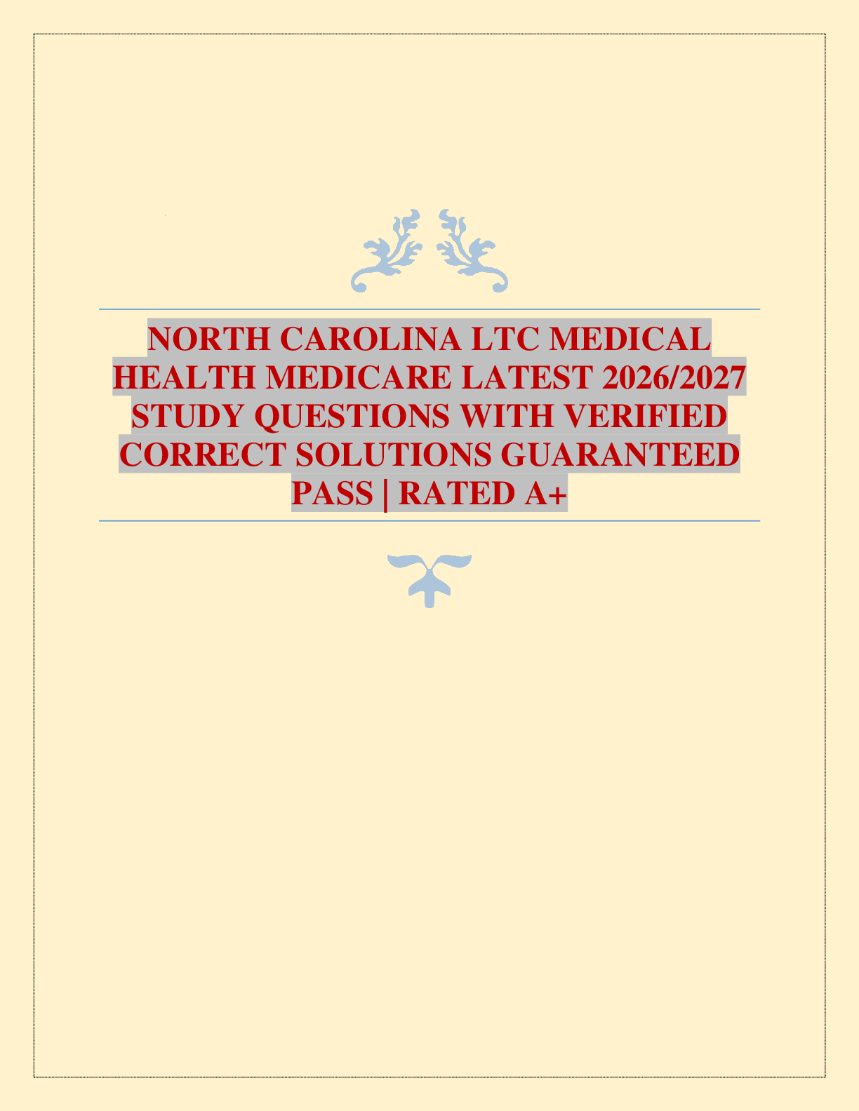 Recommended document preview for NORTH CAROLINA LTC MEDICAL HEALTH MEDICARE LATEST 2026/2027 STUDY QUESTIONS WITH VERIFIED CORRECT SOLUTIONS GUARANTEED PASS | RATED A+