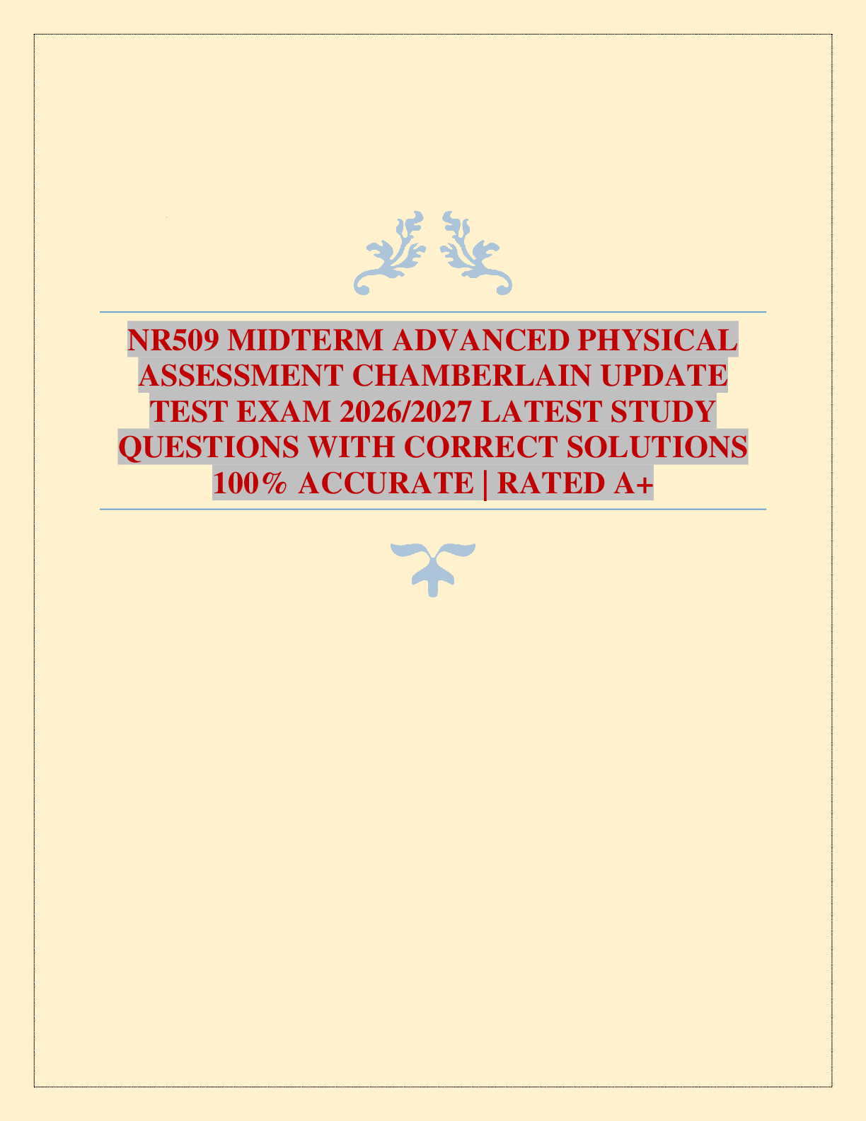Recommended document preview for NR509 MIDTERM ADVANCED PHYSICAL ASSESSMENT CHAMBERLAIN UPDATE TEST EXAM 2026/2027 LATEST STUDY QUESTIONS WITH CORRECT SOLUTIONS 100% ACCURATE | RATED A+