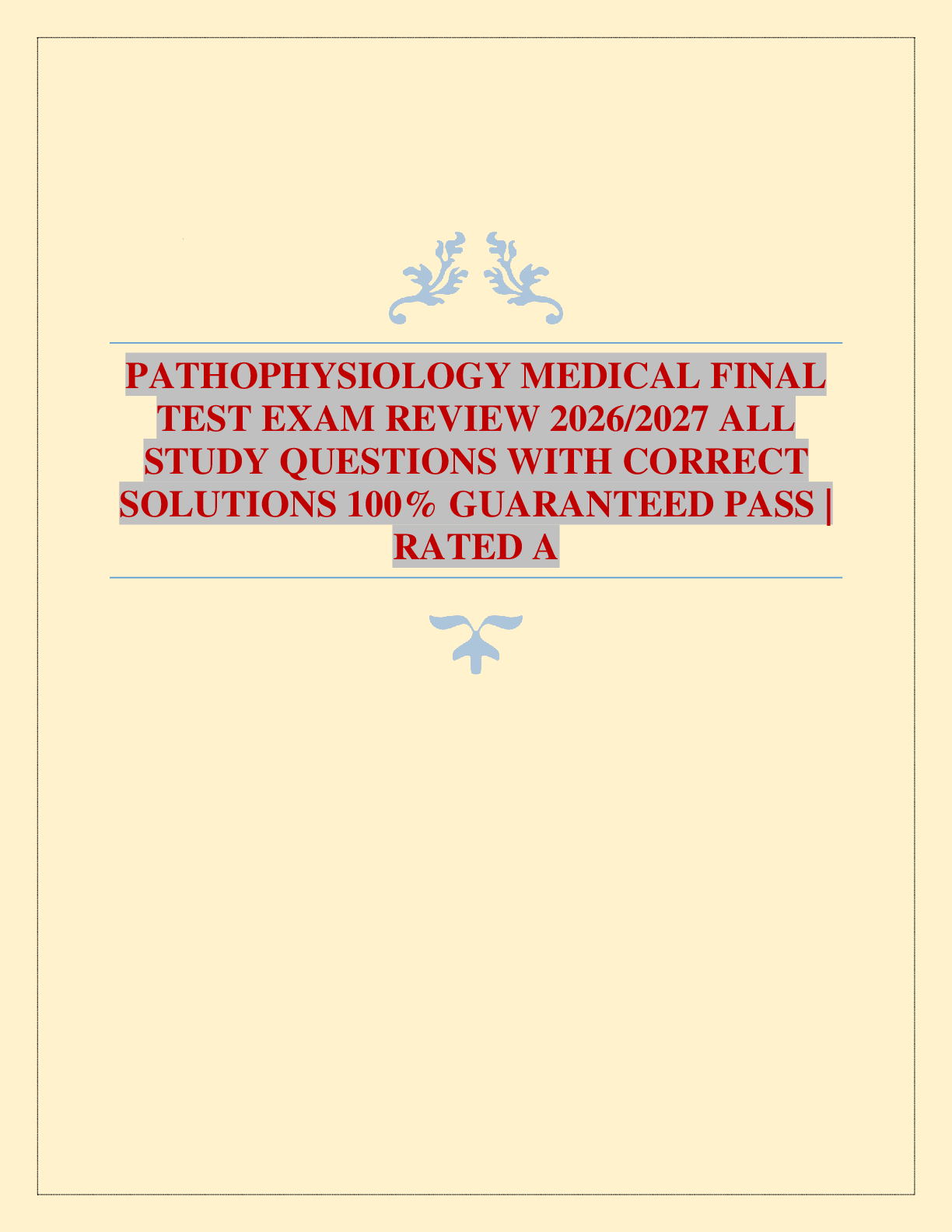 PATHOPHYSIOLOGY MEDICAL FINAL TEST EXAM REVIEW 2026/2027 ALL STUDY QUESTIONS WITH CORRECT SOLUTIONS 100% GUARANTEED PASS | RATED A+