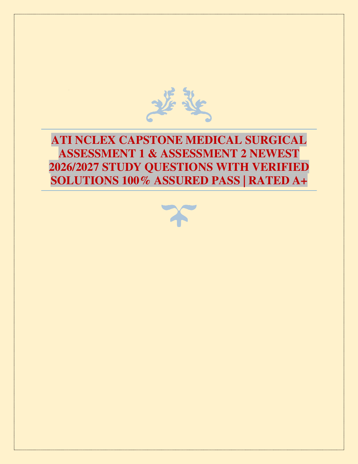 ATI NCLEX CAPSTONE MEDICAL SURGICAL ASSESSMENT 1 & ASSESSMENT 2 NEWEST 2026/2027 STUDY QUESTIONS WITH VERIFIED SOLUTIONS 100% ASSURED PASS | RATED A+