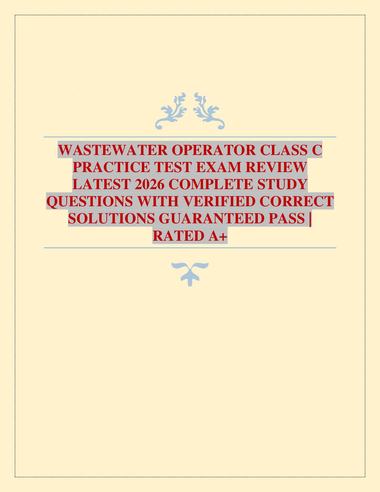 Recommended document preview for WASTEWATER OPERATOR CLASS C PRACTICE TEST EXAM REVIEW LATEST 2026 COMPLETE STUDY QUESTIONS WITH VERIFIED CORRECT SOLUTIONS GUARANTEED PASS | RATED A+