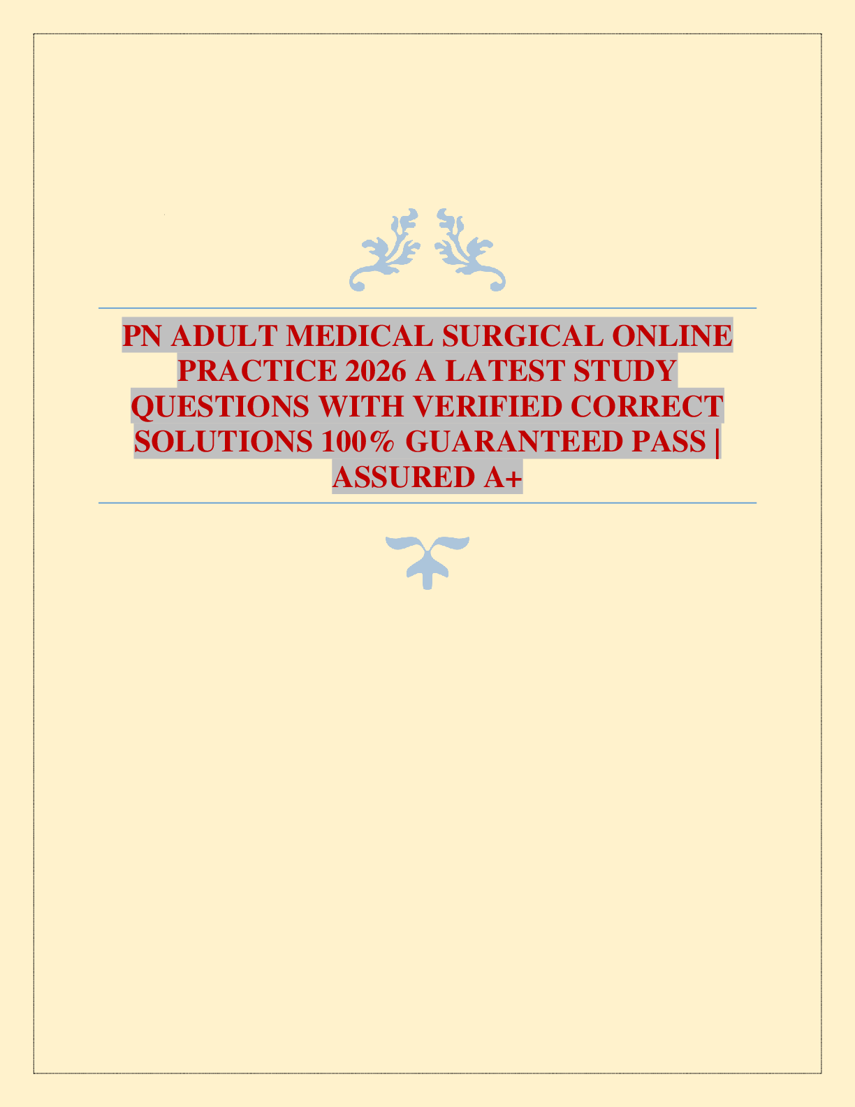 PN ADULT MEDICAL SURGICAL ONLINE PRACTICE 2026 A LATEST STUDY QUESTIONS WITH VERIFIED CORRECT SOLUTIONS 100% GUARANTEED PASS | ASSURED A+